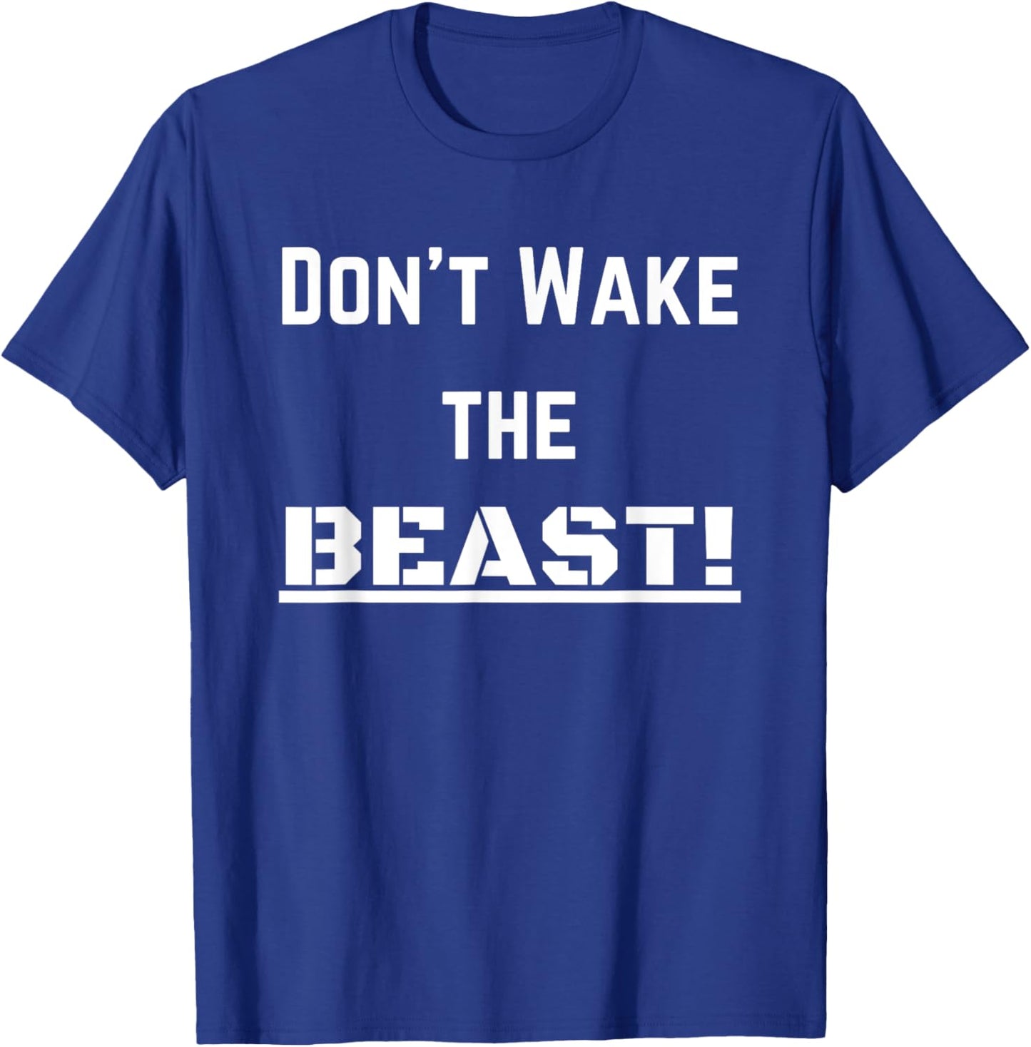 Don't Wake The BEAST! T-Shirt - T-Shirt | Royal