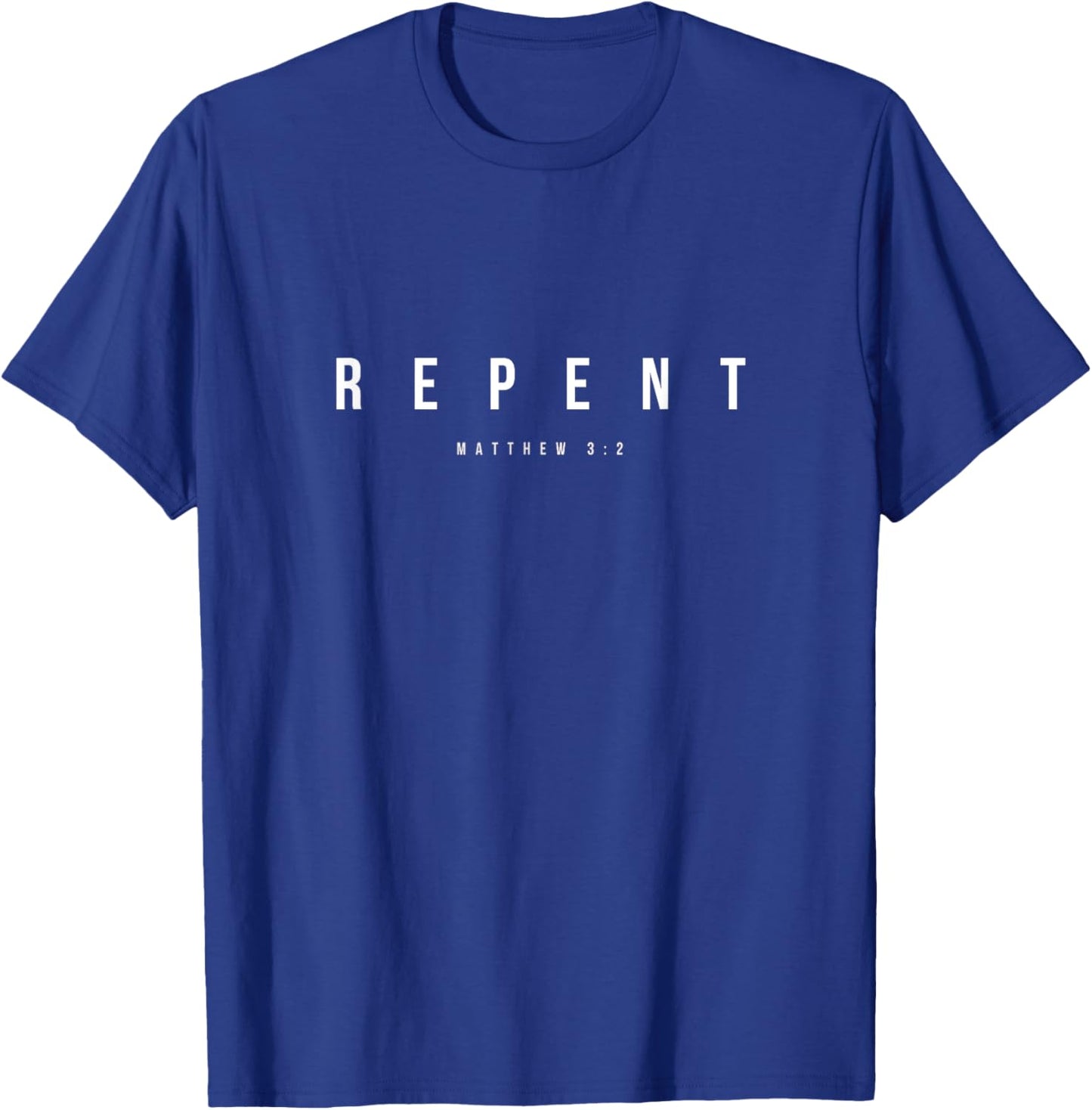 REPENT Matthew 3:2 Bible Verse The Kingdom of God is at hand T-Shirt - T-Shirt | Royal