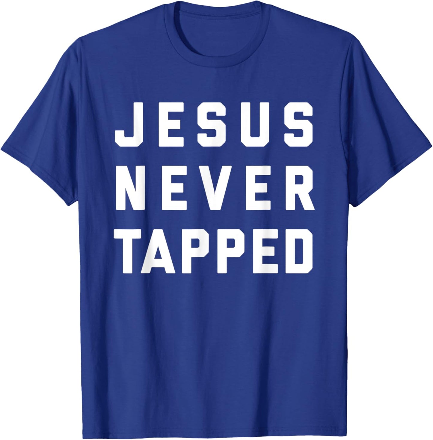 Jesus Never Tapped design T-Shirt - T-Shirt | Royal