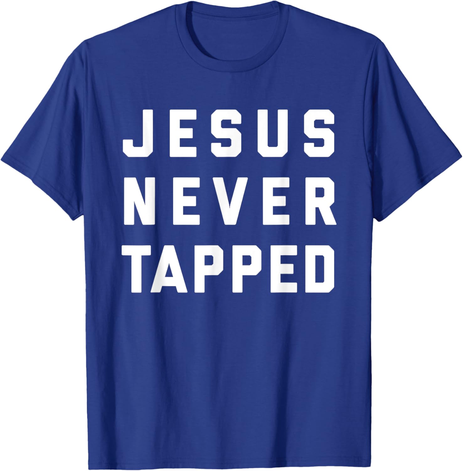 Jesus Never Tapped design T-Shirt - T-Shirt | Royal