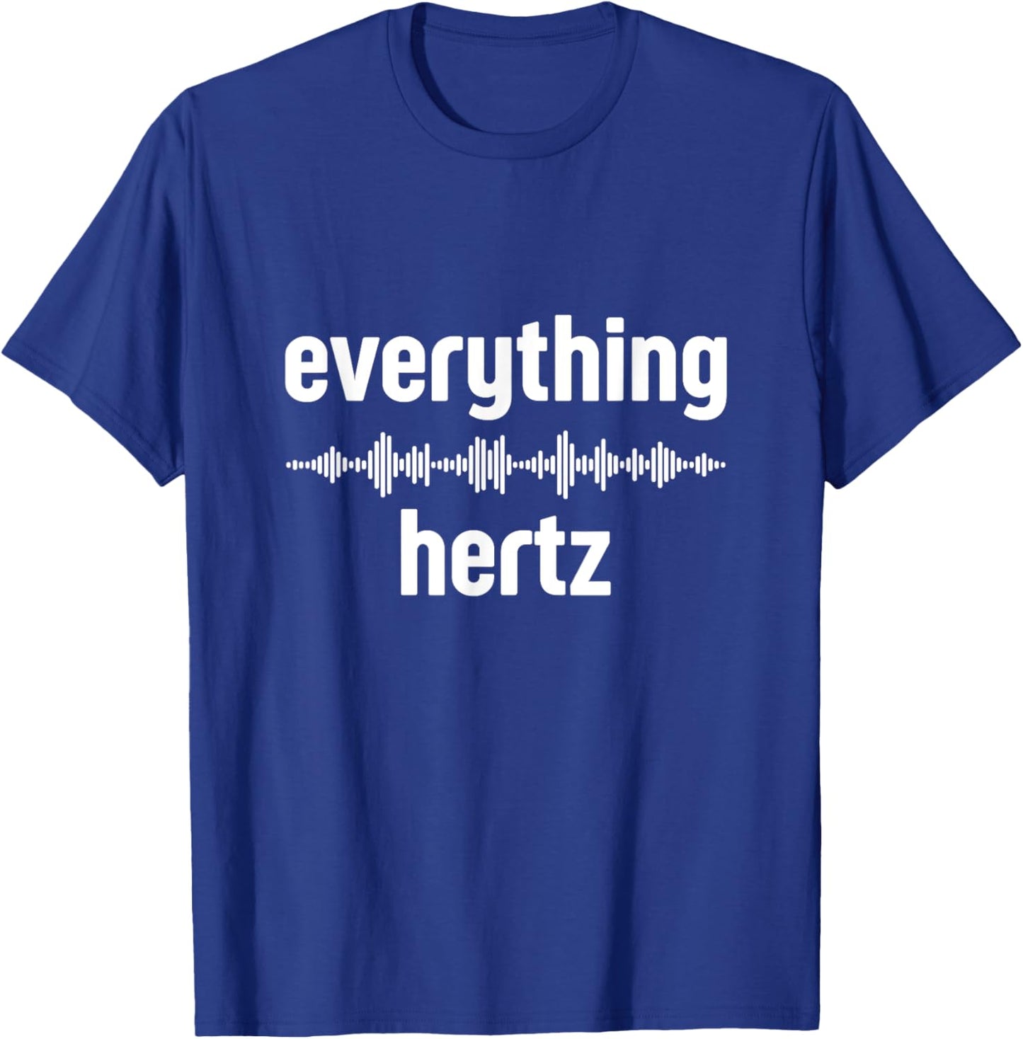 Audio Engineer Funny Sound Guy Studio Music Everything Hertz T-Shirt - T-Shirt | Royal
