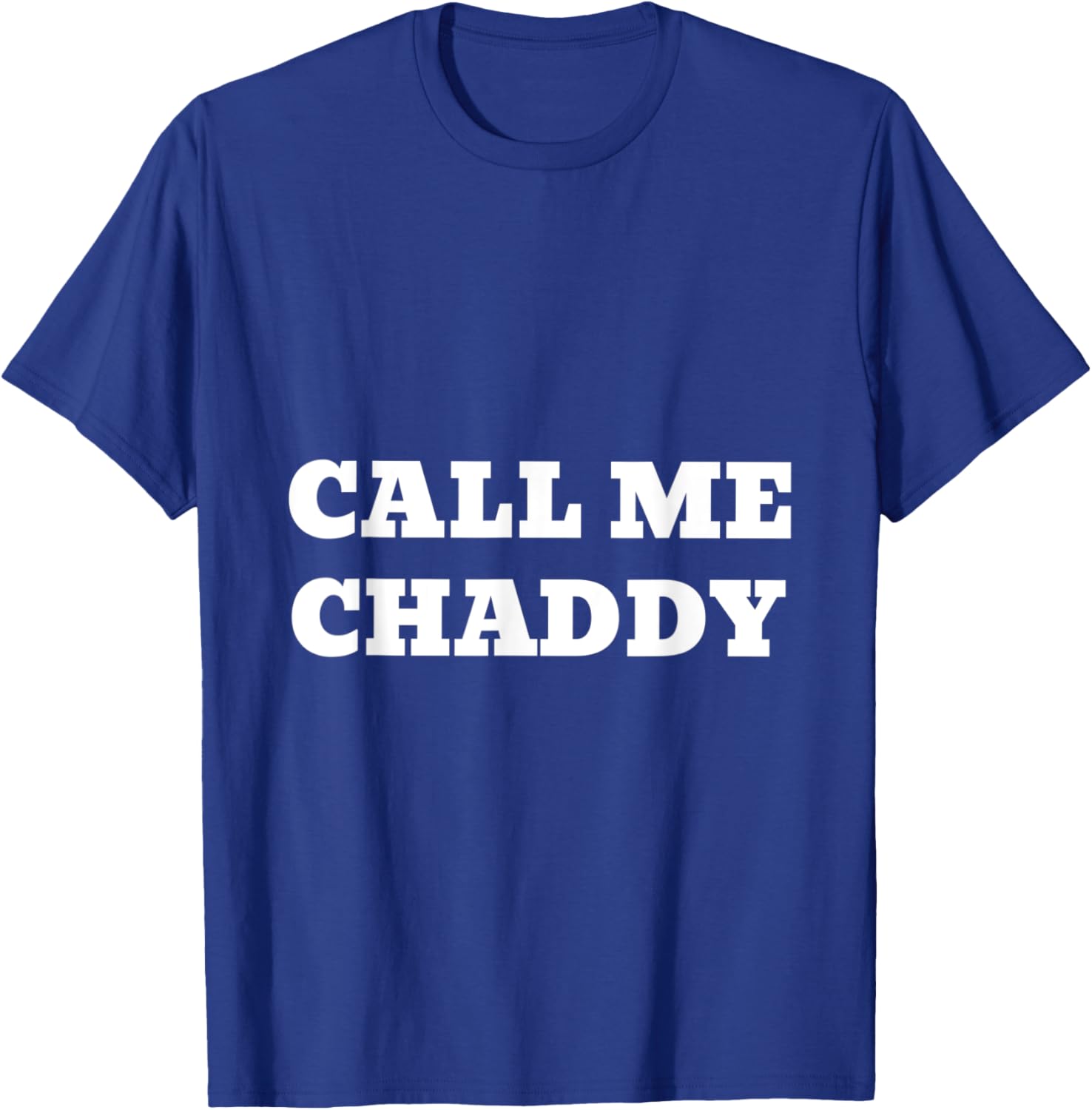 Chad / Gigachad / Call Me Chaddy / Alpha Memes T-Shirt - T-Shirt | Royal