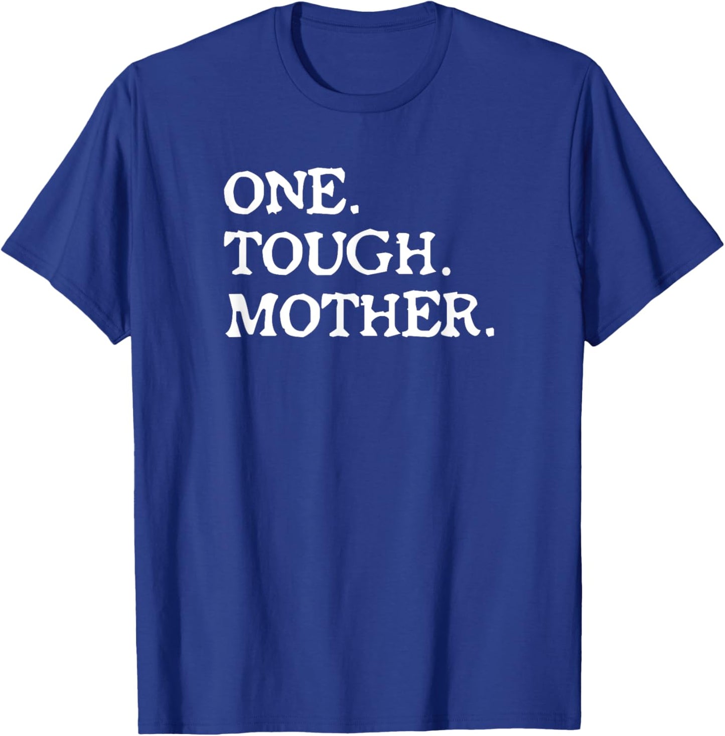 One Tough Mother - Mom Strong Fitness T-Shirt - T-Shirt | Royal