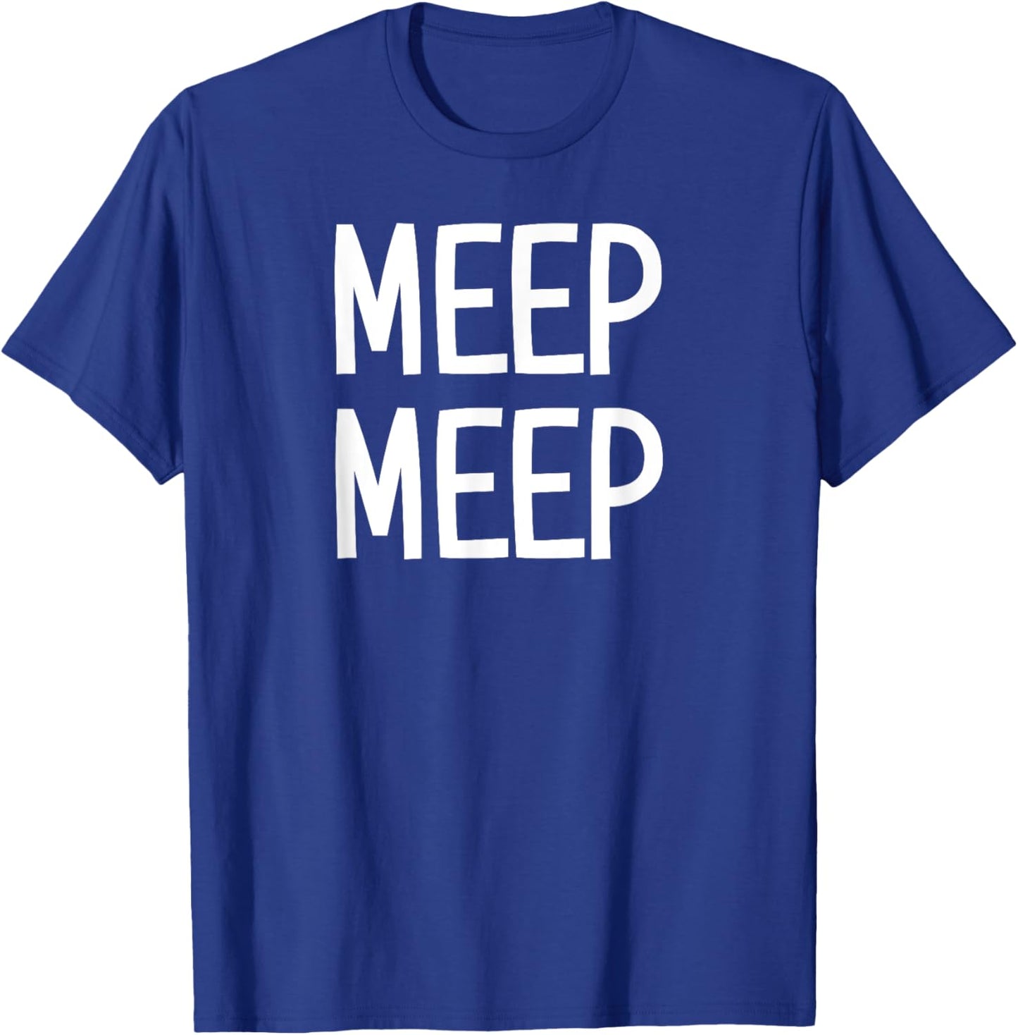 Meep Meep, Funny, Jokes, Sarcastic Sayings T-Shirt - T-Shirt | Royal