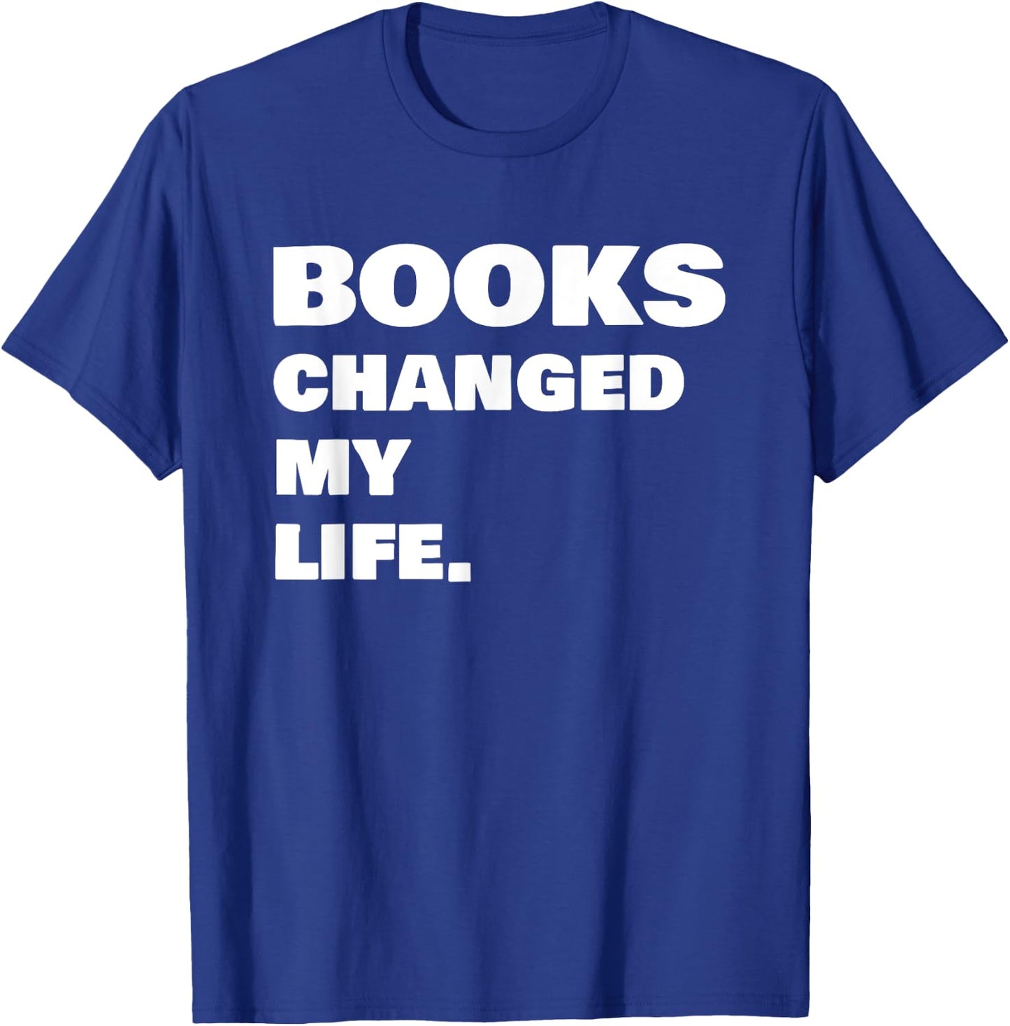 Books Changed My Life Reading Book T-Shirt - T-Shirt | Royal