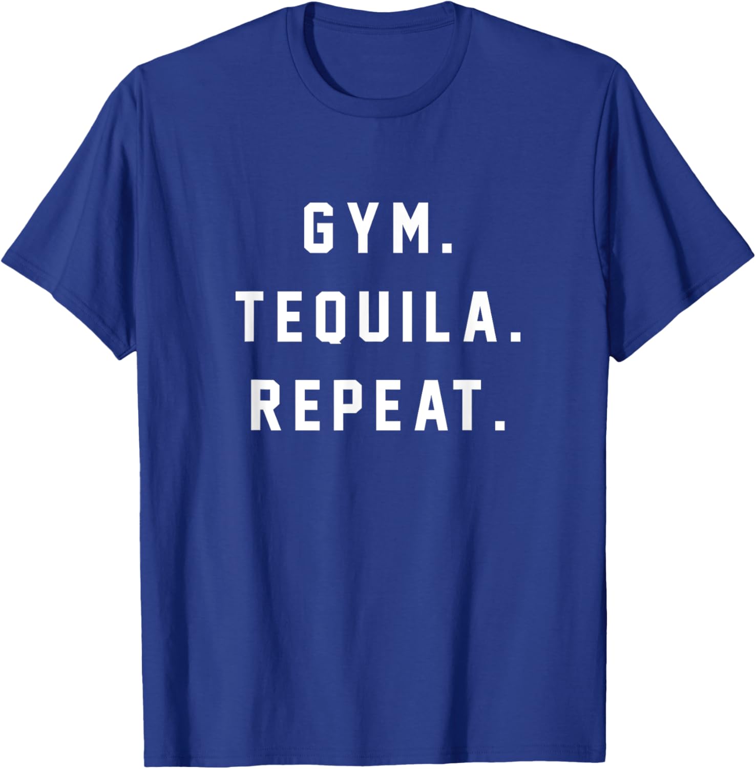 Gym Tequila Repeat Shirt T-Shirt - T-Shirt | Royal