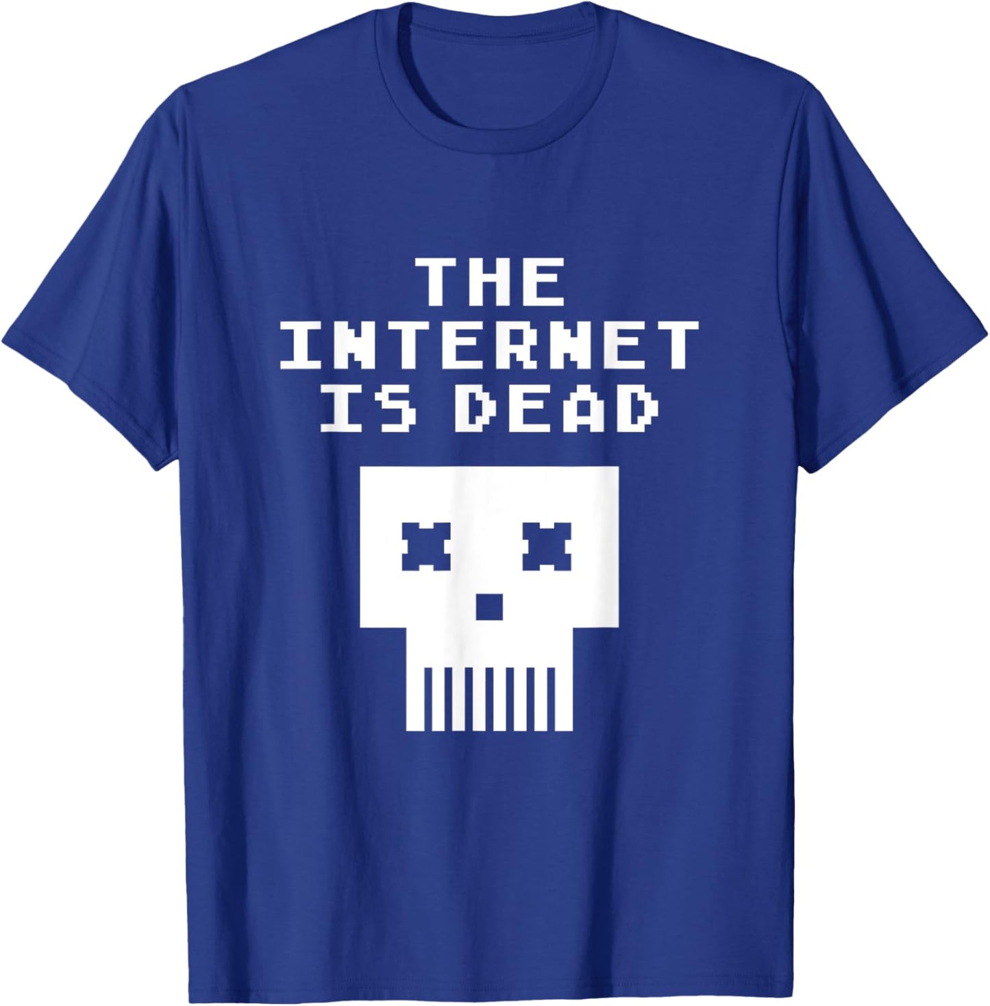 Internet Is Dead Funny Fake Internet Conspiracy Meme T-Shirt - T-Shirt | Royal