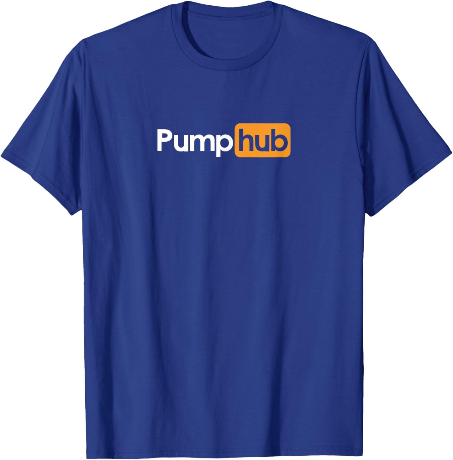Pump Hub Funny Cute Adult Novelty Workout Gym Fitness T-Shirt - T-Shirt | Royal