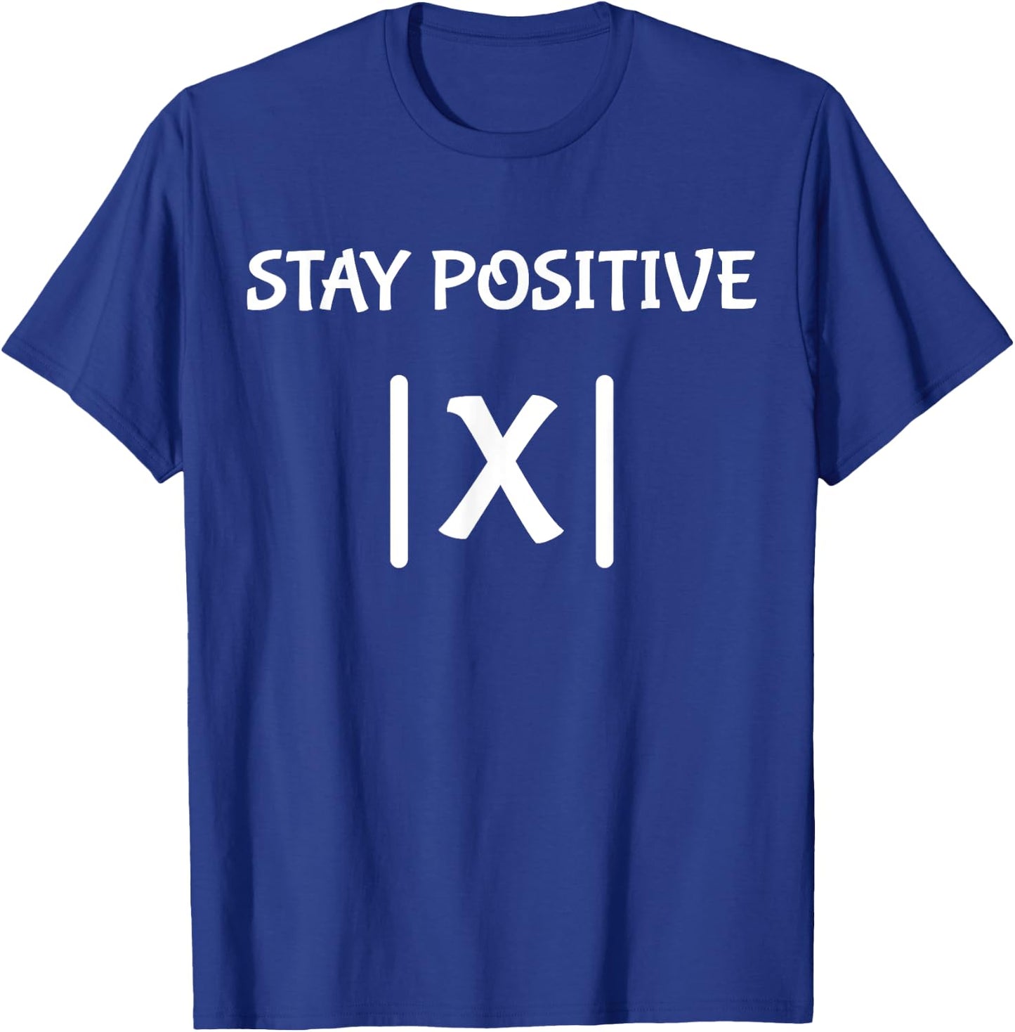 Best Funny Math Teacher Joke Men Women Fun Stay Positive T-Shirt - T-Shirt | Royal