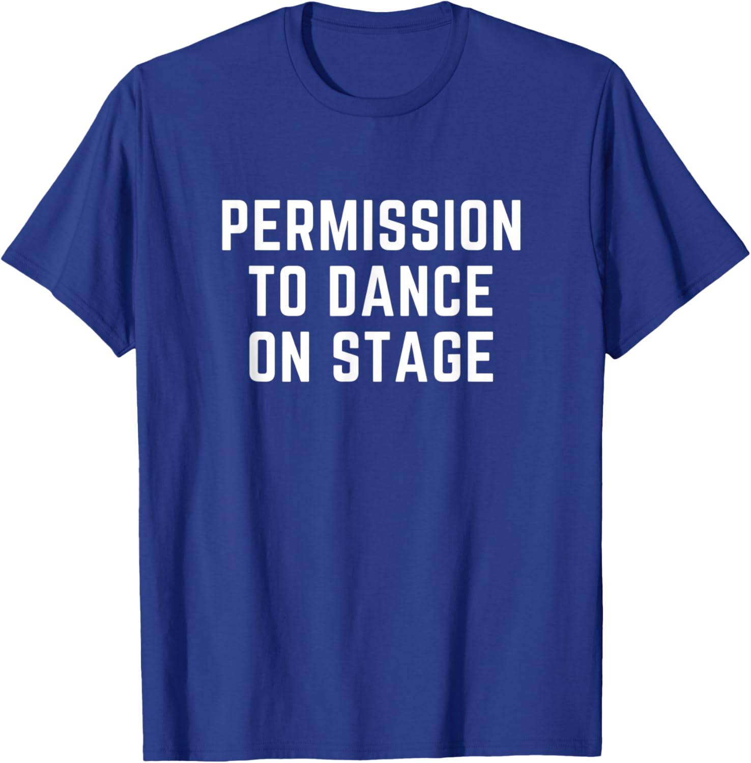 Permission to Dance On Stage #PTD_ON_STAGE T-Shirt - T-Shirt | Royal