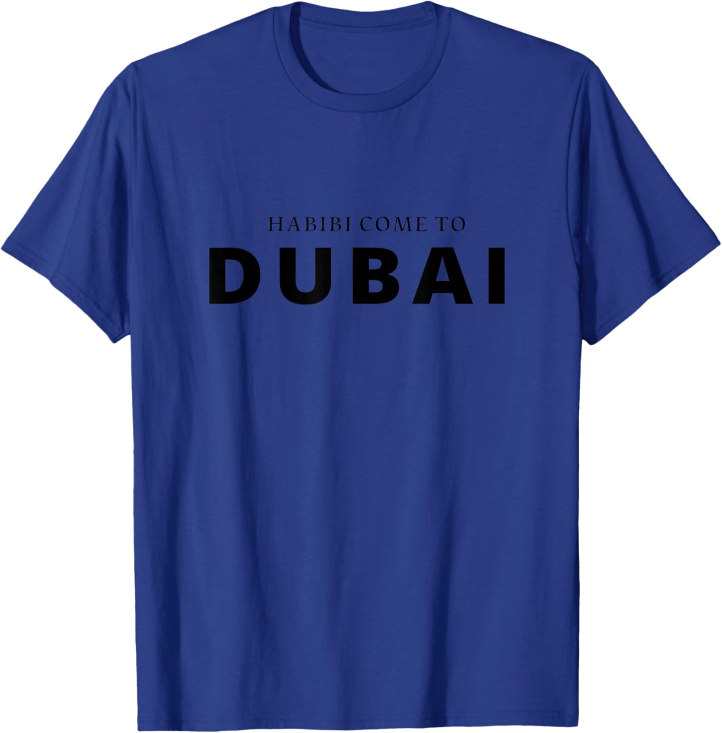 Habibi Come To Dubai T-Shirt - T-Shirt | Royal