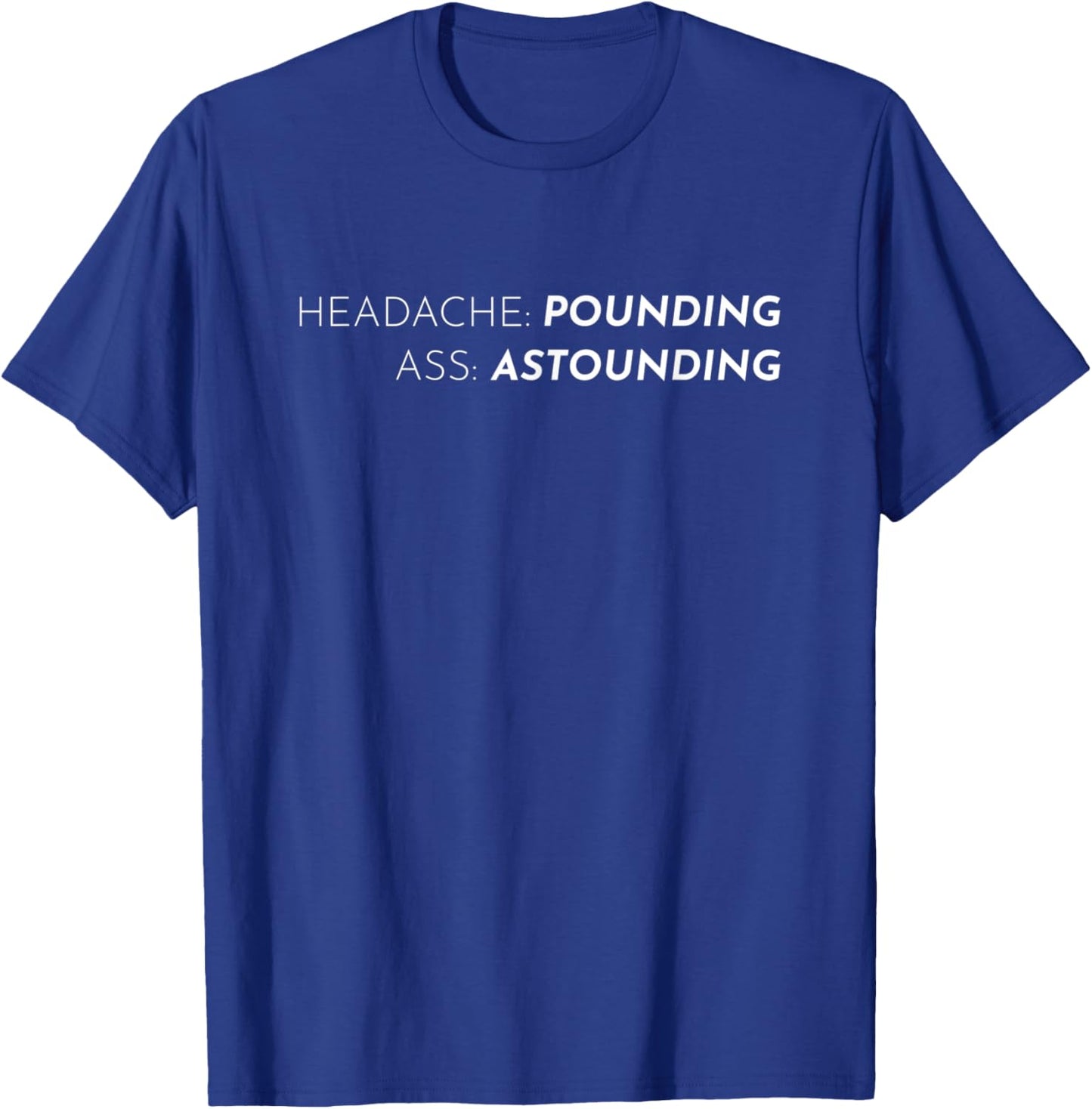 Headache Pounding Ass Astounding Funny Migraine Awareness T-Shirt - T-Shirt | Royal