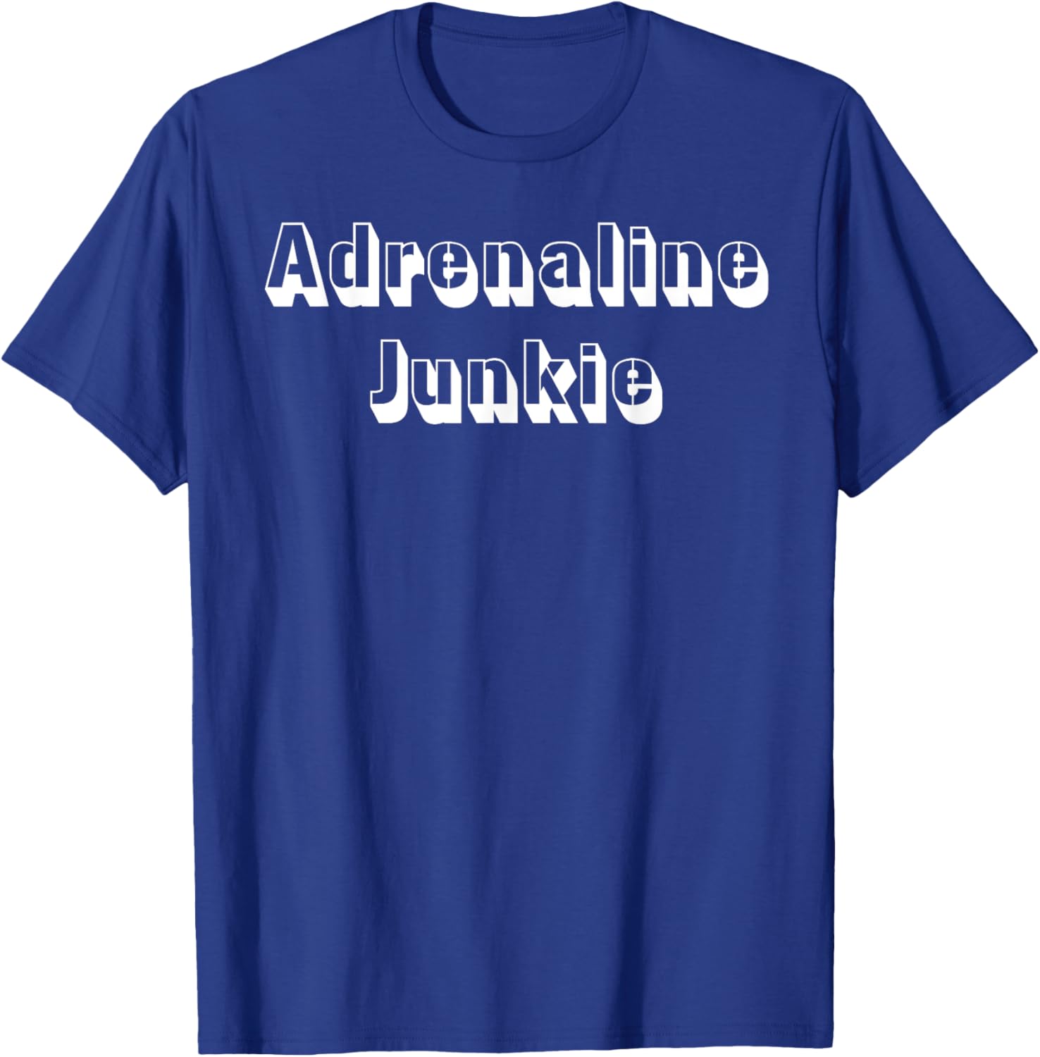 Adrenaline Junkie T-Shirt - T-Shirt | Royal
