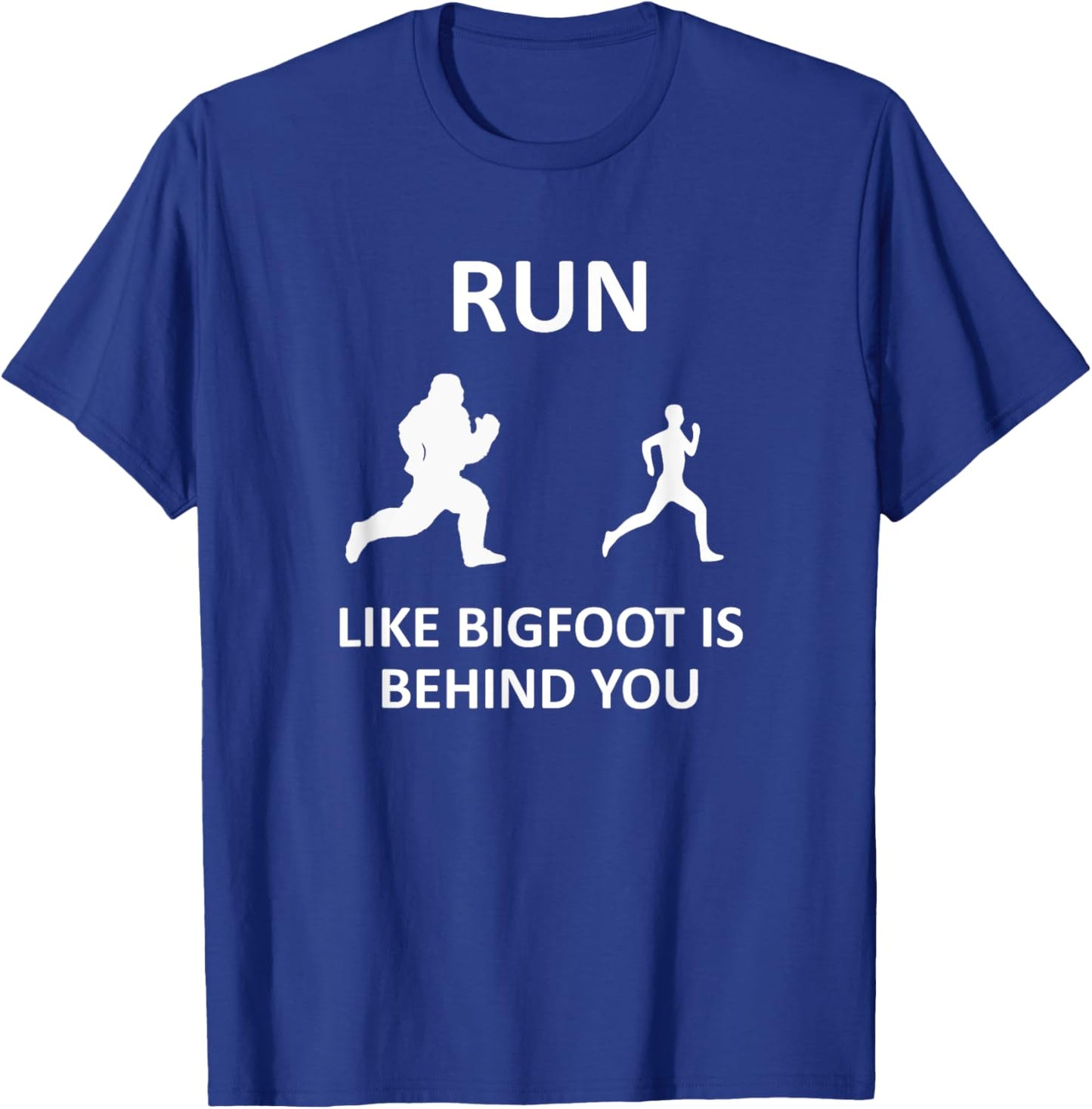 Run Like Bigfoot Is Behind You Funny Running T-Shirt - T-Shirt | Royal