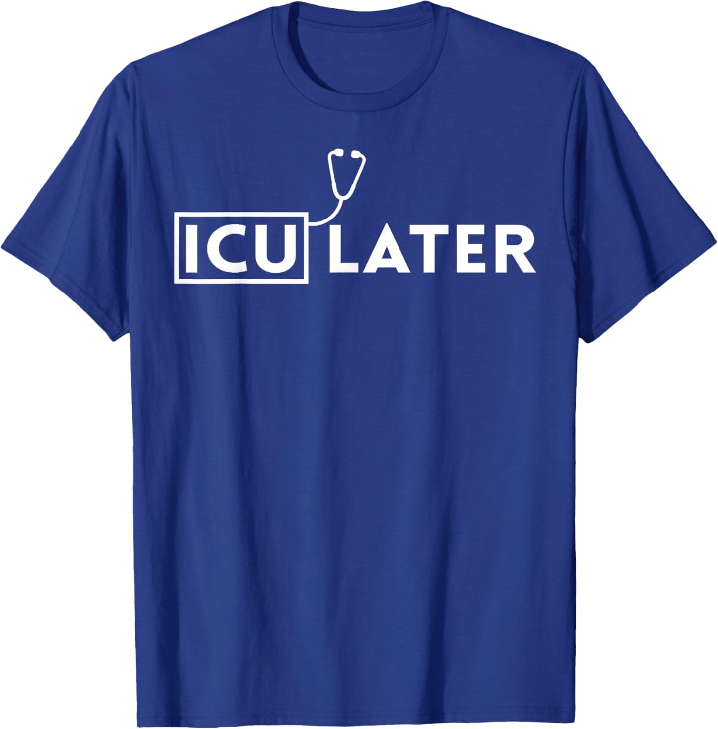 ICU Nurse Pun Funny Intensive Care Unit Nursing Humor T-Shirt - T-Shirt | Royal