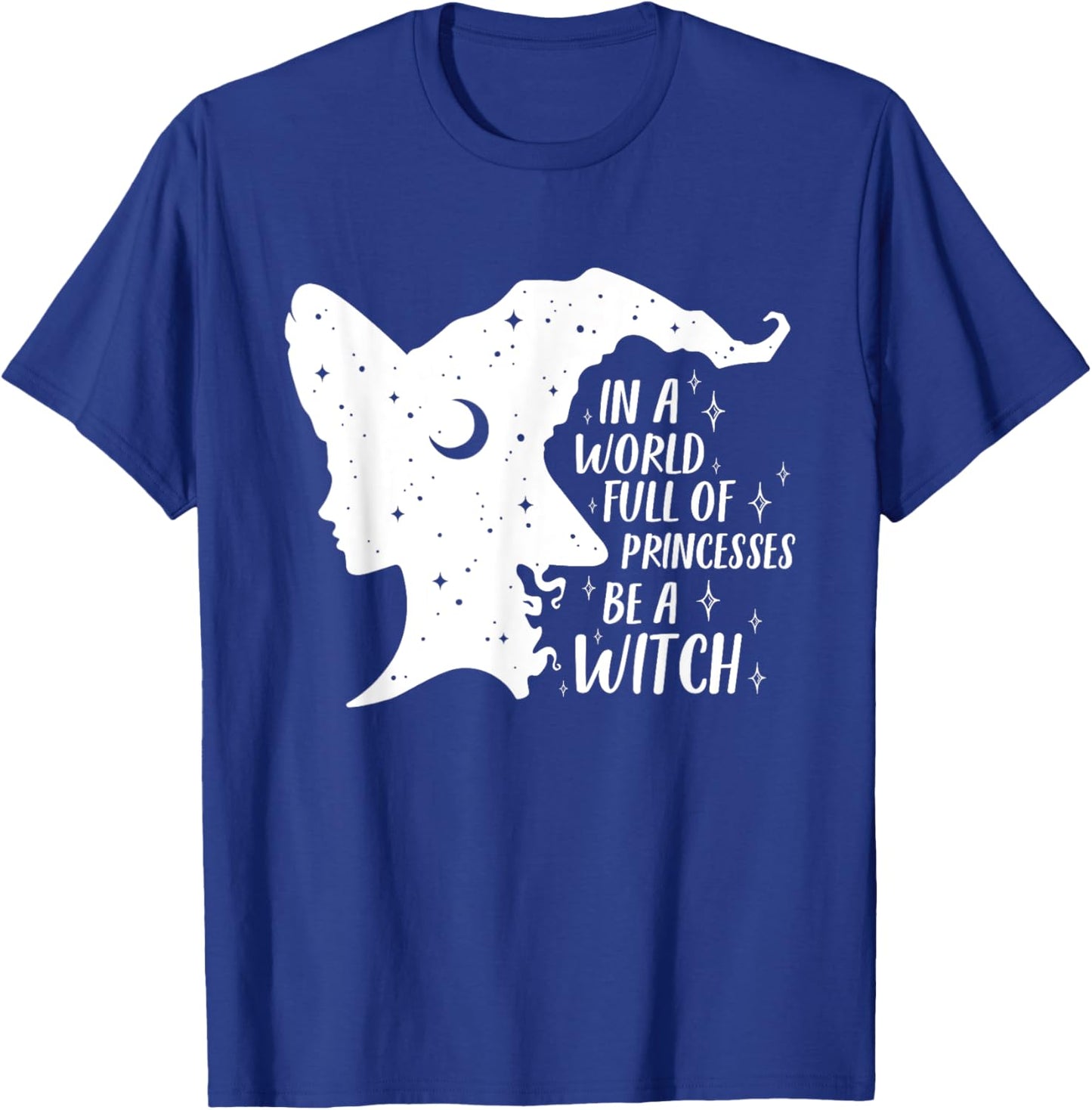 In A World Full of Princesses Be A Witch Girls Halloween T-Shirt - T-Shirt | Royal