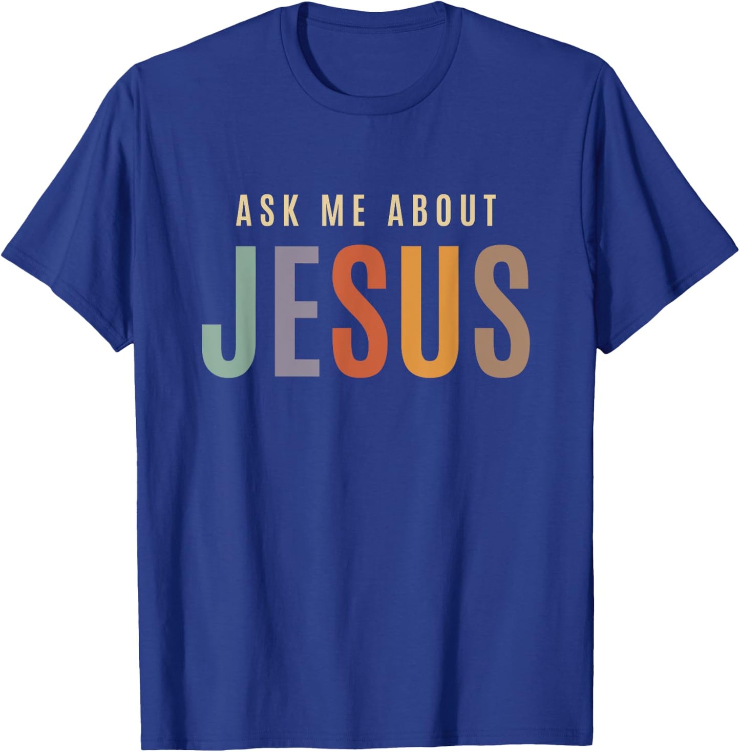 Ask Me About Jesus Christian Bible Verse T-Shirt - T-Shirt | Royal