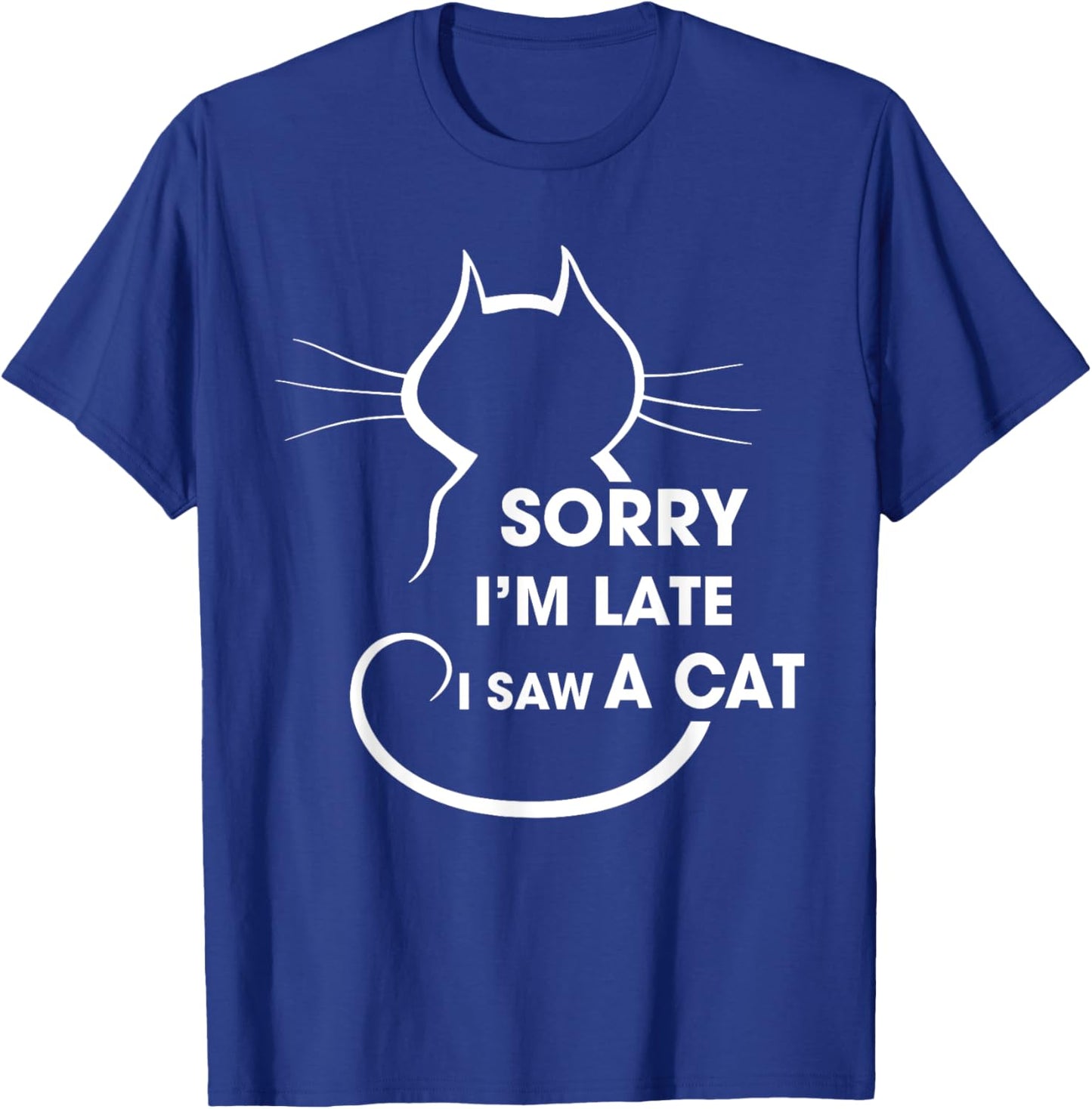 Cat Lover Sorry I’m Late I Saw A Cat Men Women Girls Kids T-Shirt - T-Shirt | Royal
