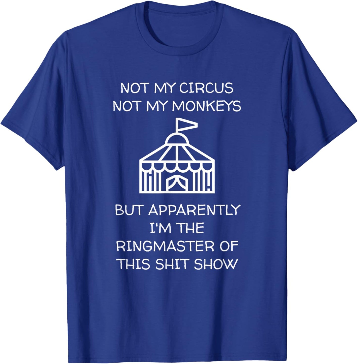 Funny Not My Circus Not My Monkeys Ringmaster Shitshow T-Shirt - T-Shirt | Royal