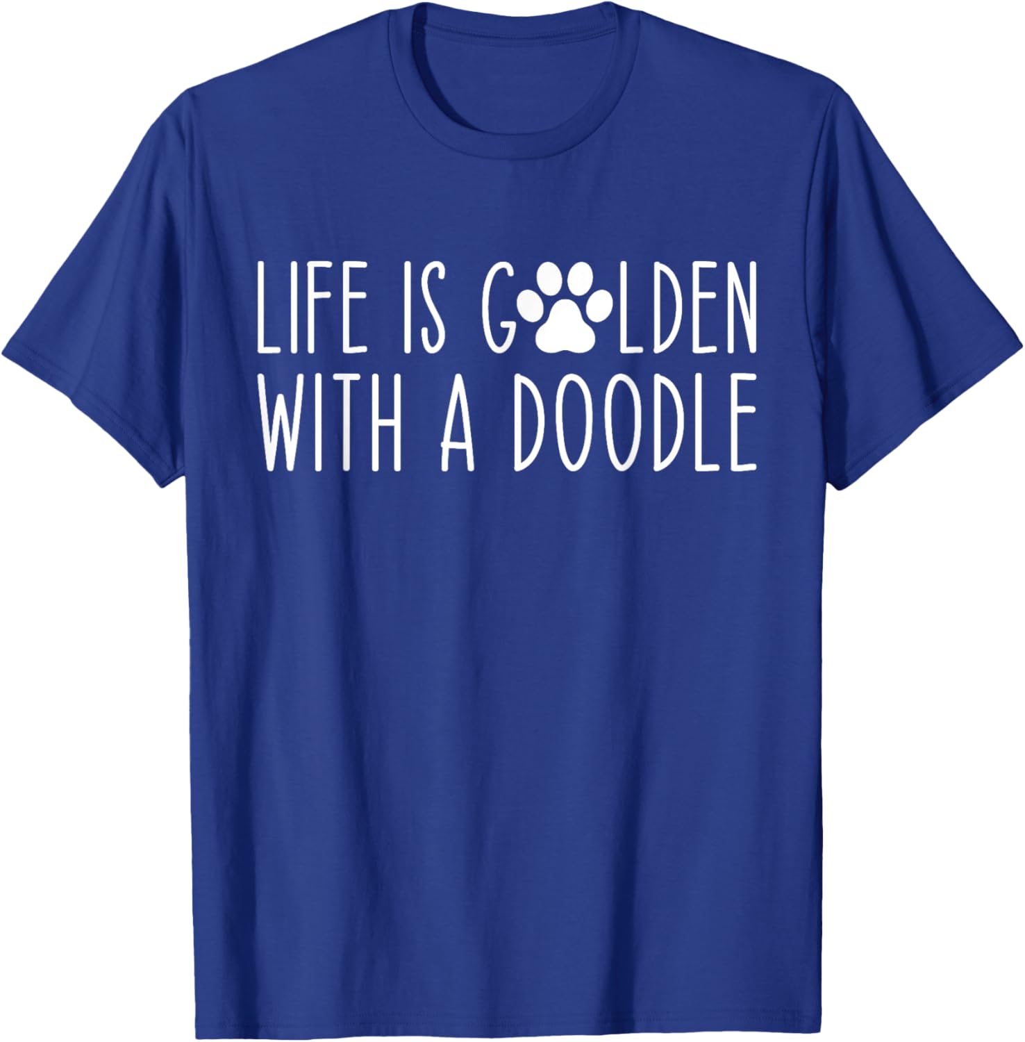 Life is Golden with a Doodle Funny Dog Mama T-Shirt - T-Shirt | Royal
