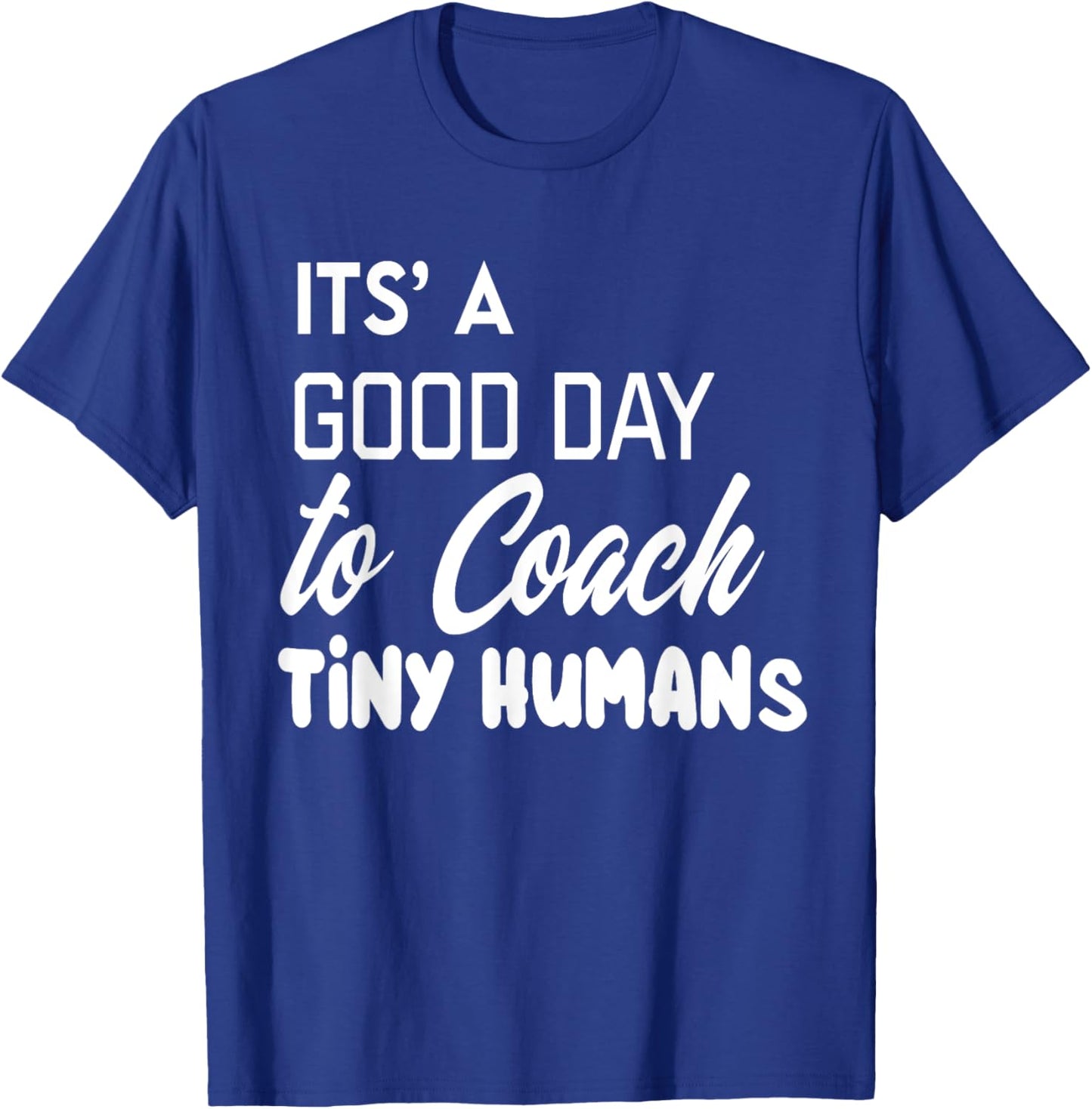 Its Good Day To Coach Tiny Humans Kids Coach Soccer PE T-Shirt - T-Shirt | Royal
