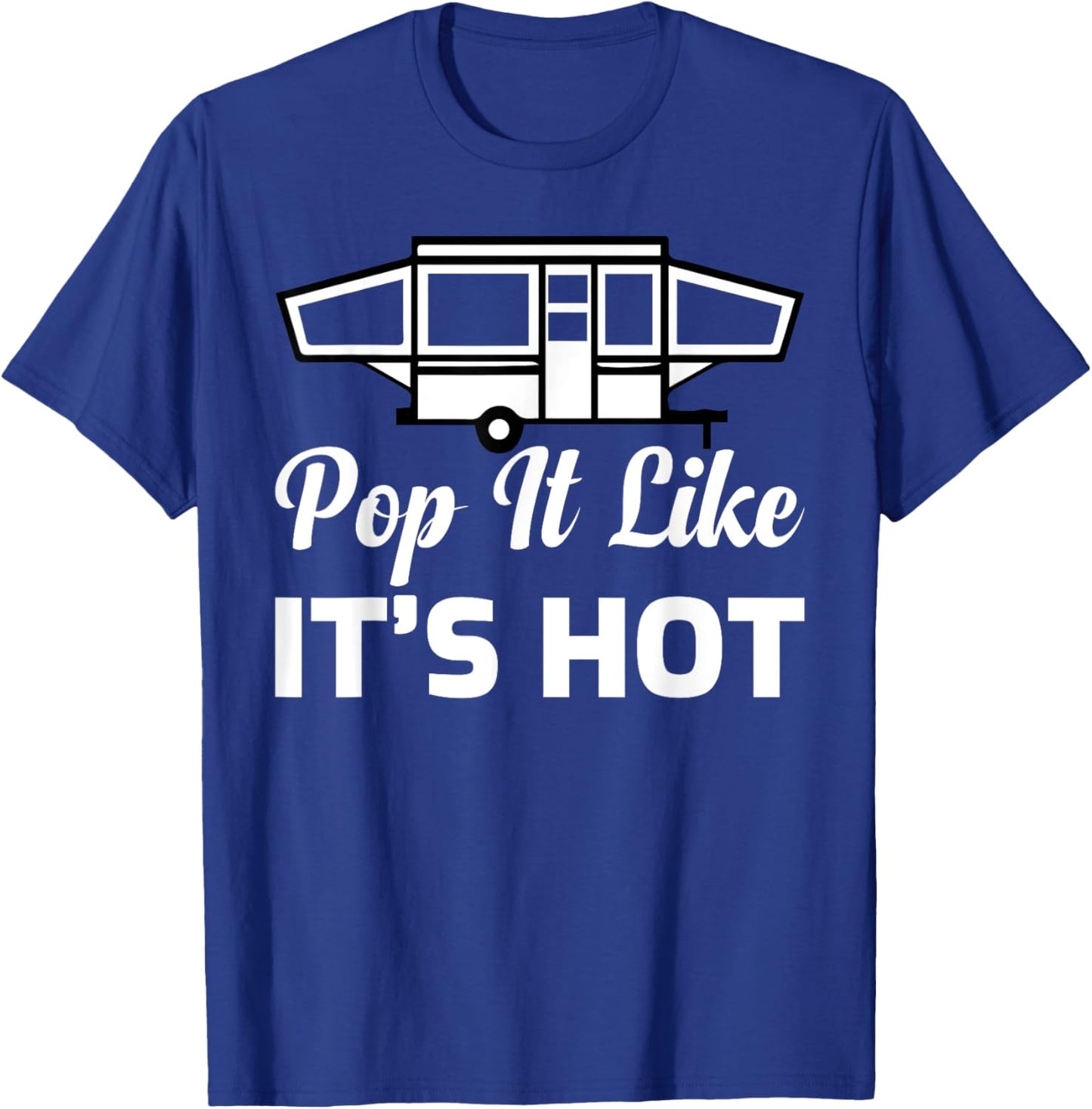 RV Lover Pop It Like It's Hot Camping T-Shirt - T-Shirt | Royal