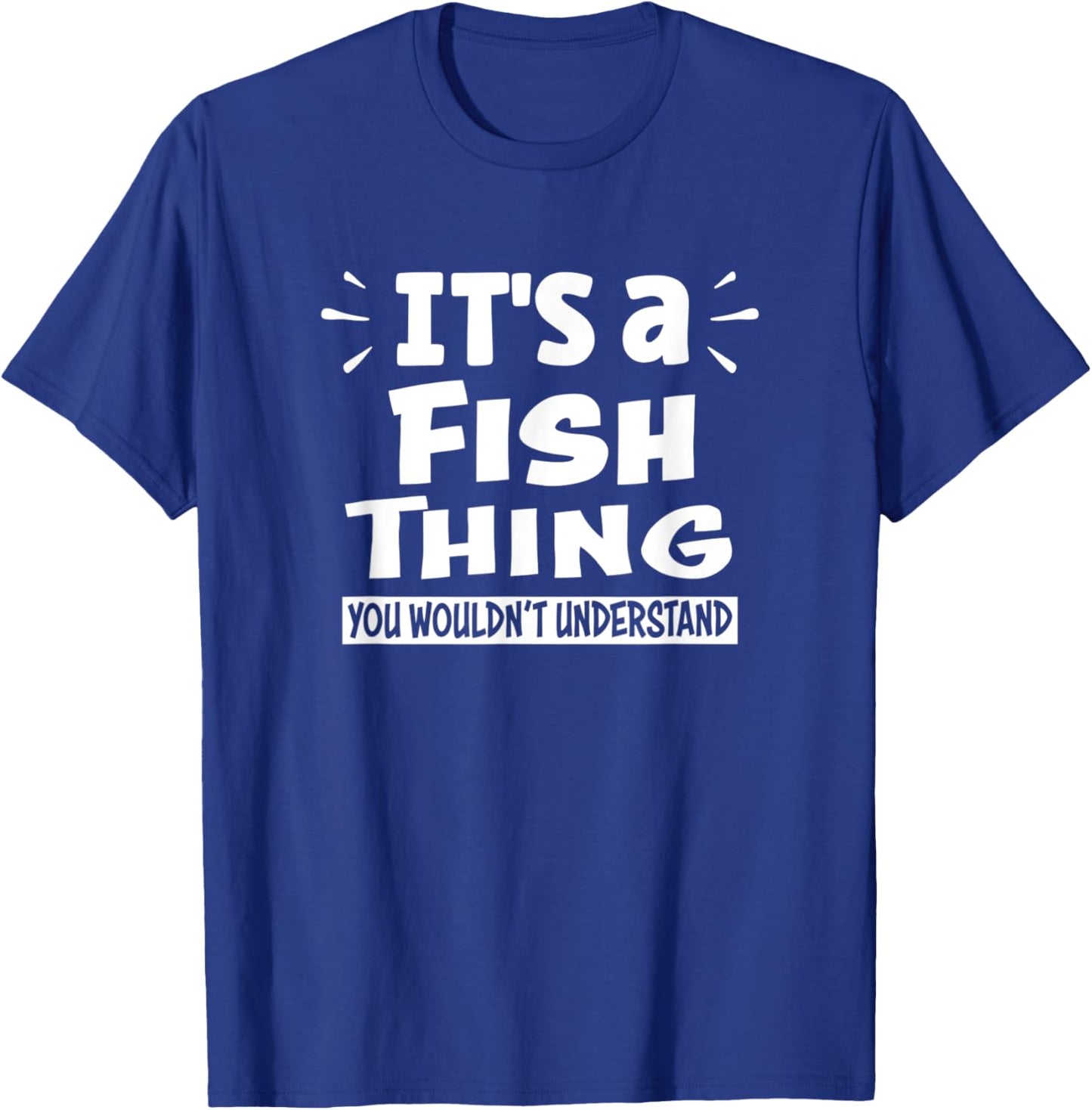 It's A Fish Thing You Wouldn't Understand Aninal Lovers T-Shirt - T-Shirt | Royal