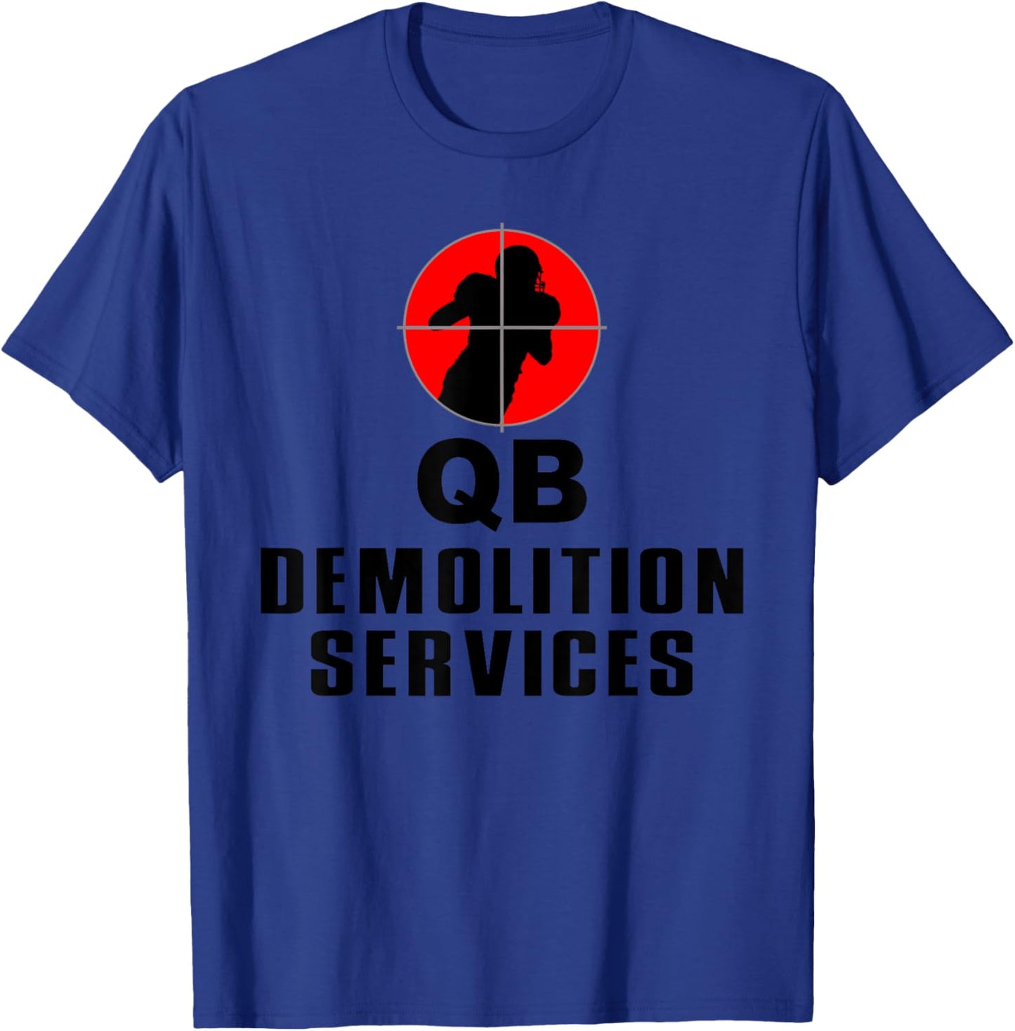 Defensive Lineman, Linebacker, Qb Demolition Svcs, Football T-Shirt - T-Shirt | Royal