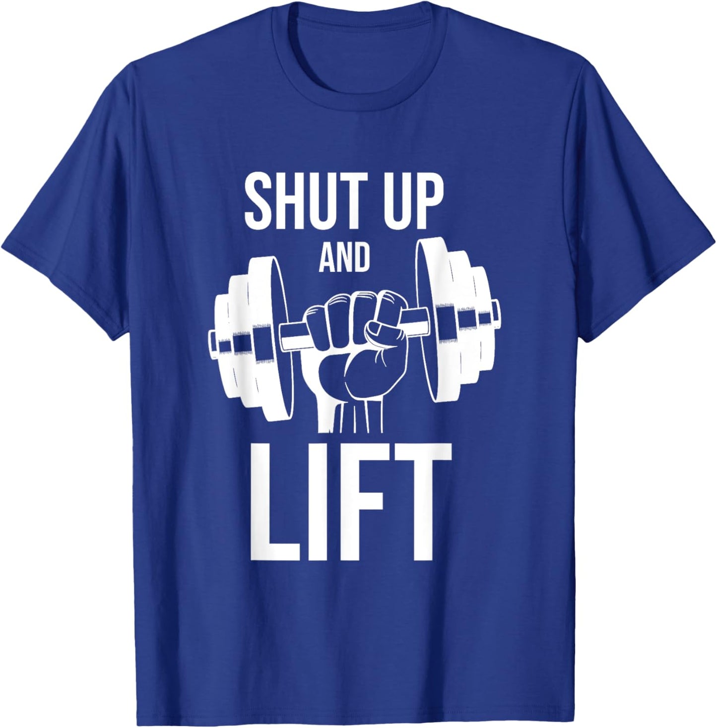 Gym | Shut Up And Lift | Body Building | Body Builder | Gym T-Shirt - T-Shirt | Royal