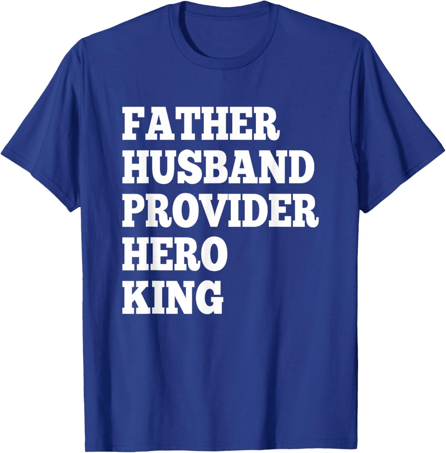 Father Husband Provider Hero King Funny Dad Gifts T-Shirt - T-Shirt | Royal