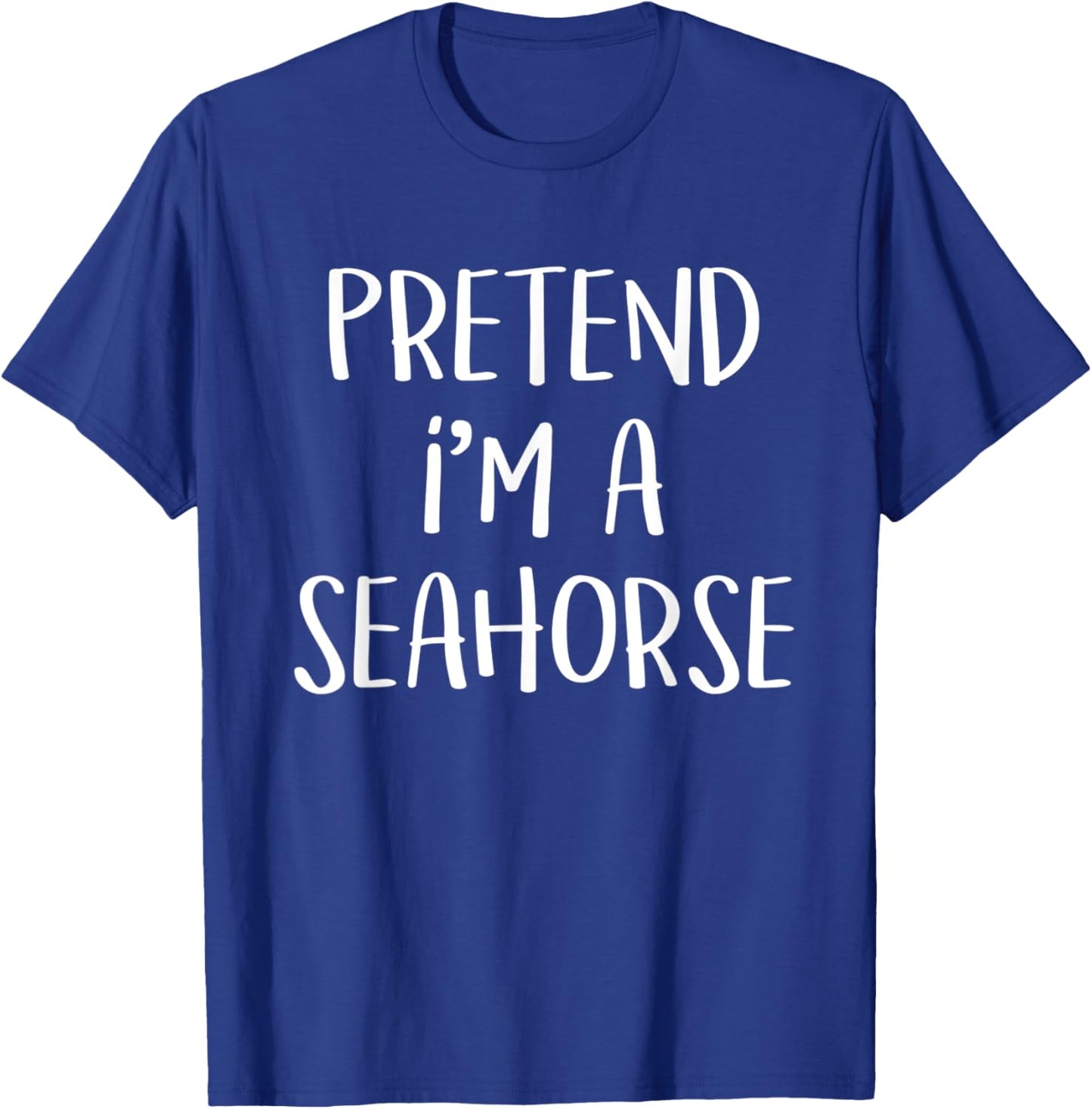 Pretend I'm A Seahorse Costume Funny Ocean Halloween Party T-Shirt - T-Shirt | Royal