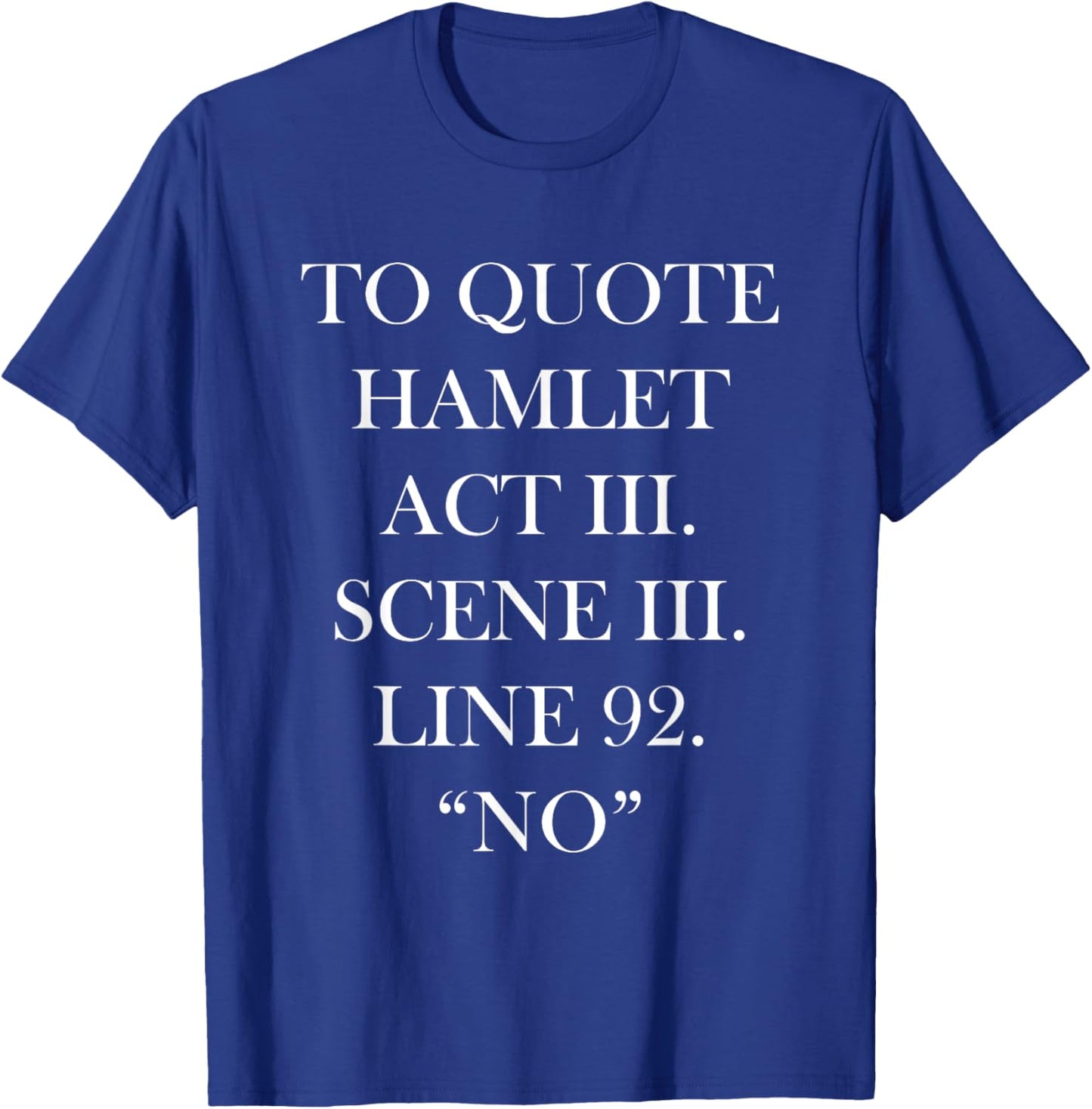 To Quote Hamlet Funny Literary Shakespeare Quote T-Shirt - T-Shirt | Royal