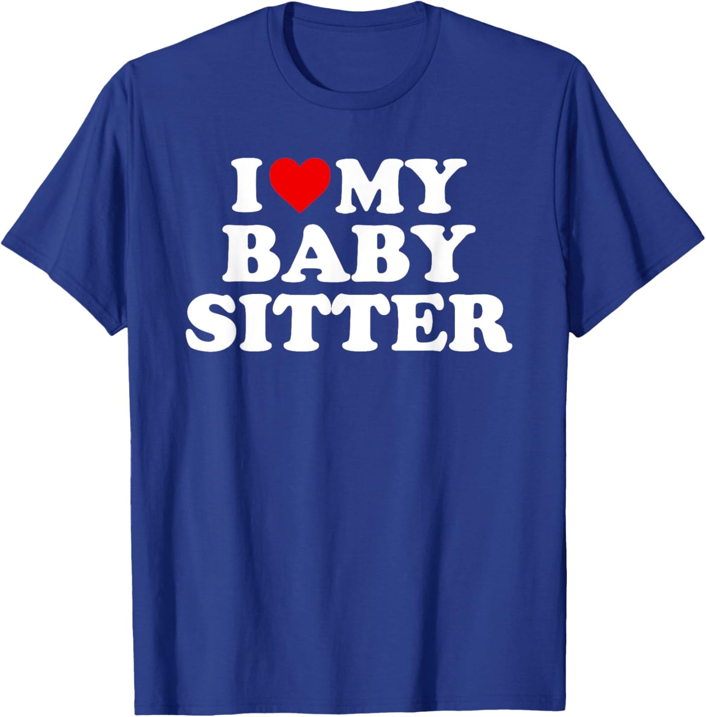 I Love My Babysitter - Red Heart T-Shirt - T-Shirt | Royal