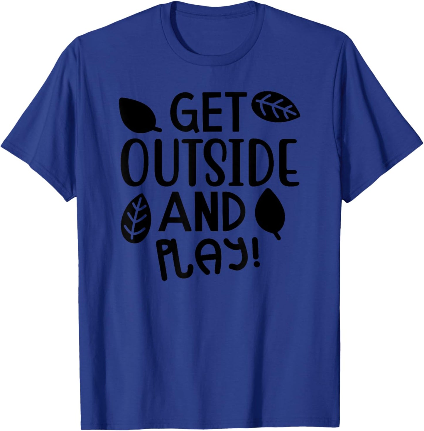 Get Outside And Play - Funny T-Shirt - T-Shirt | Royal