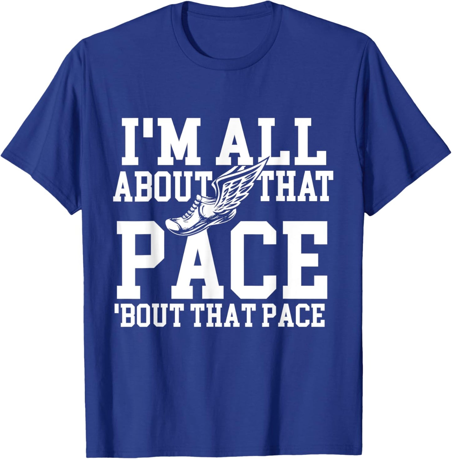 I'm All About That Pace - Funny Running Marathon Runner T-Shirt - T-Shirt | Royal