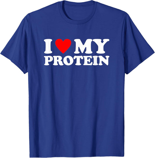 I Love My Protein Shirt Workout Gym I Heart My Protein T-Shirt - T-Shirt | Royal