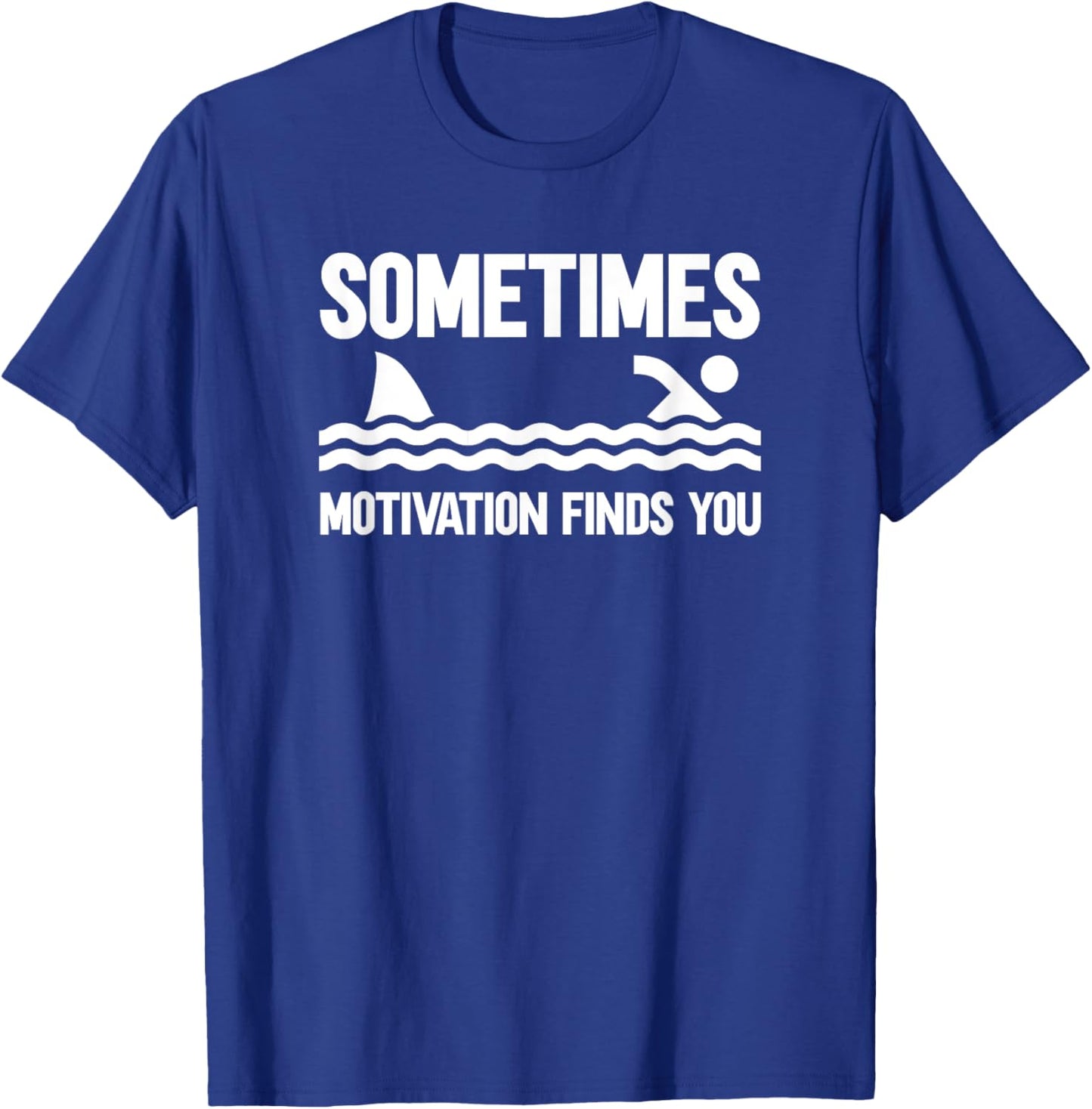 Sometimes Motivation Finds You T-Shirt - T-Shirt | Royal