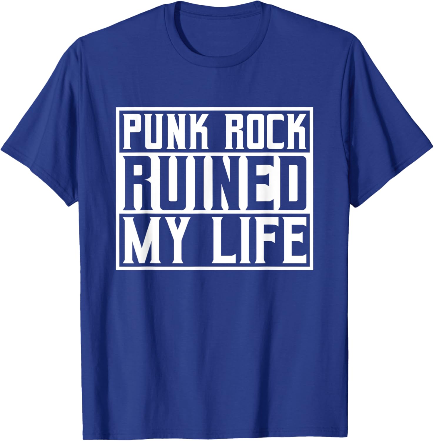 Punk Rock Ruined My Life - Hard Rock Punker Goth Biker T-Shirt - T-Shirt | Royal