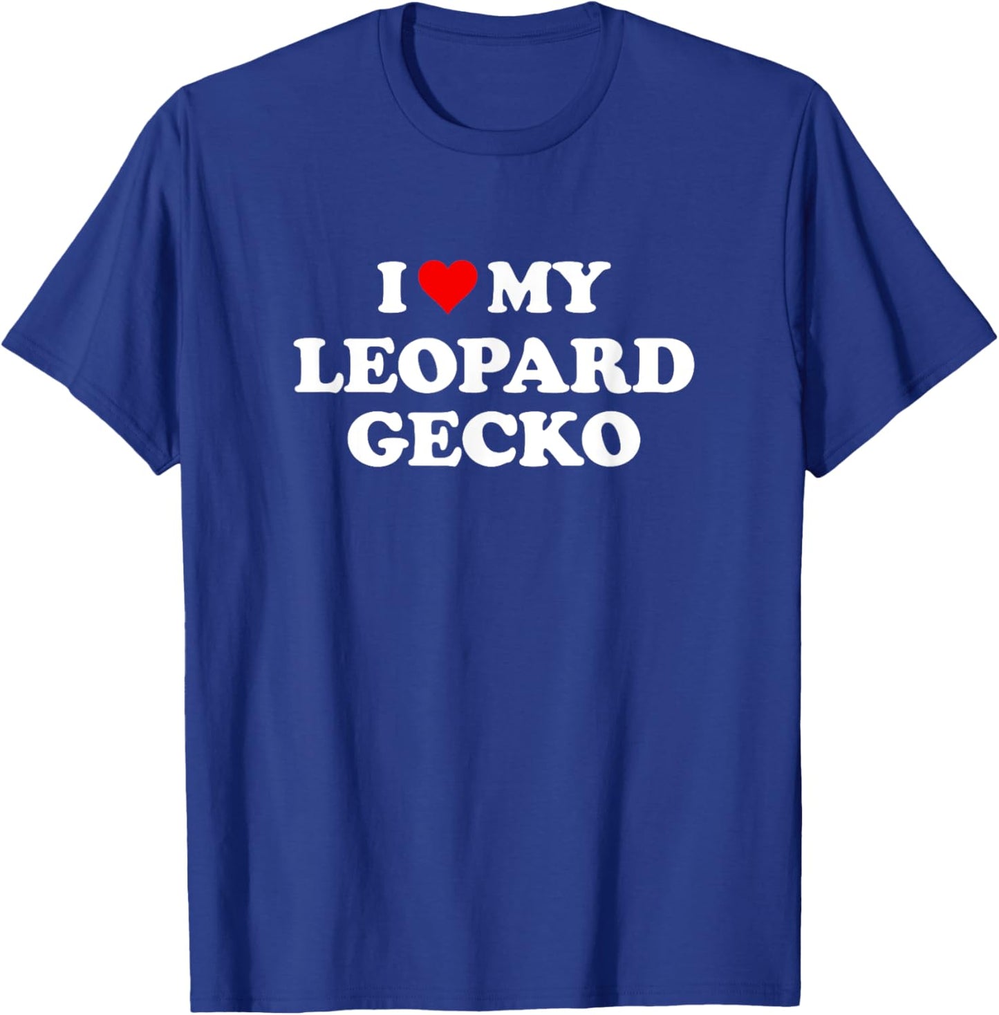 I Love My Leopard Gecko | Funny Reptile Lover T-Shirt - T-Shirt | Royal
