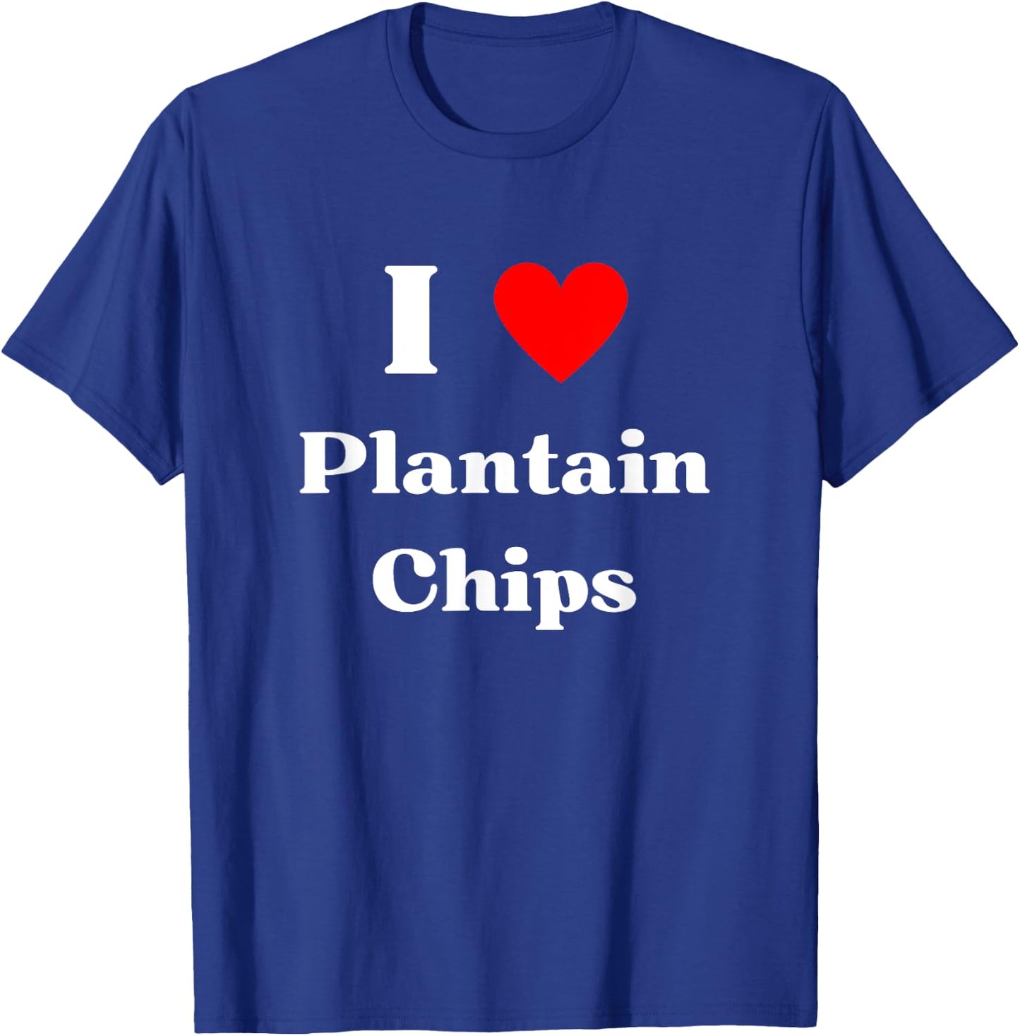 Fun Graphic -I love Plantain Chips T-Shirt - T-Shirt | Royal