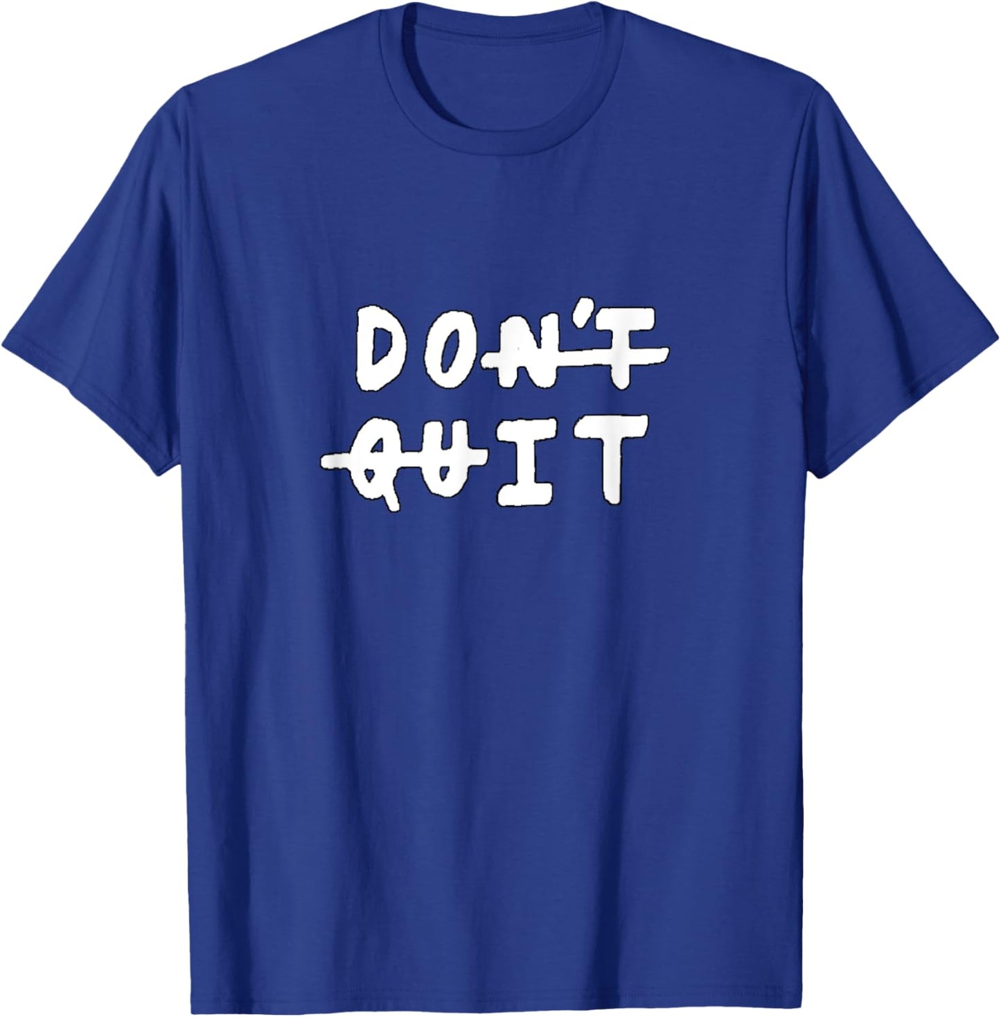 Don't quit (do it) Gym Fitness Motivation Slogan Quote T-Shirt - T-Shirt | Royal