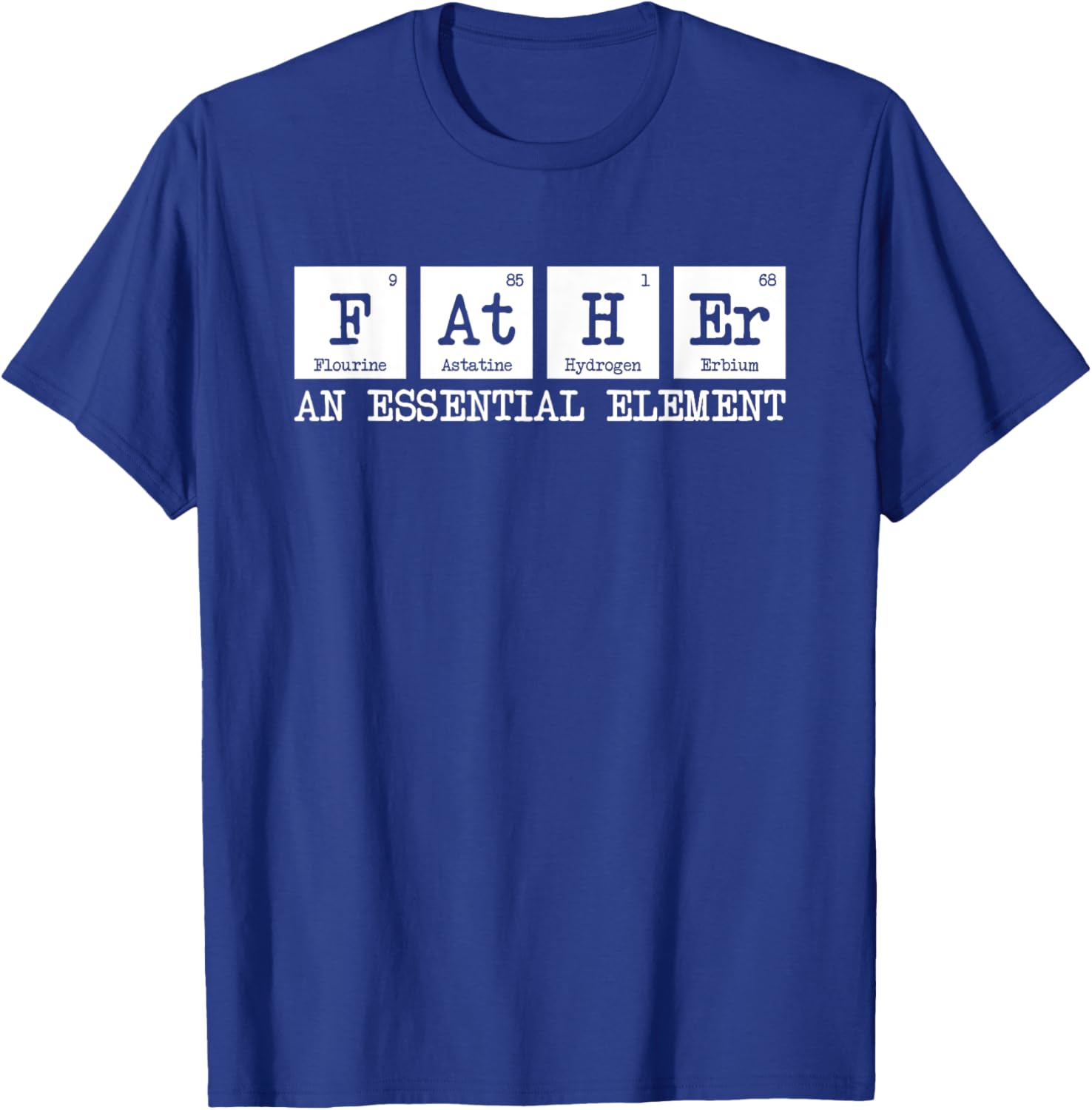 Father The Essential Element - Chemistry Dad Periodic Table T-Shirt - T-Shirt | Royal