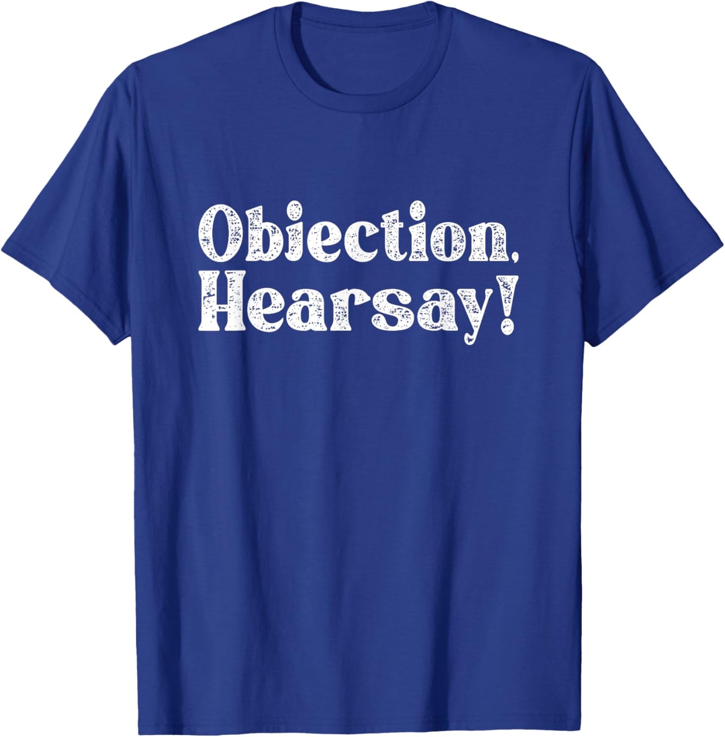 Objection Hearsay T-Shirt - T-Shirt | Royal