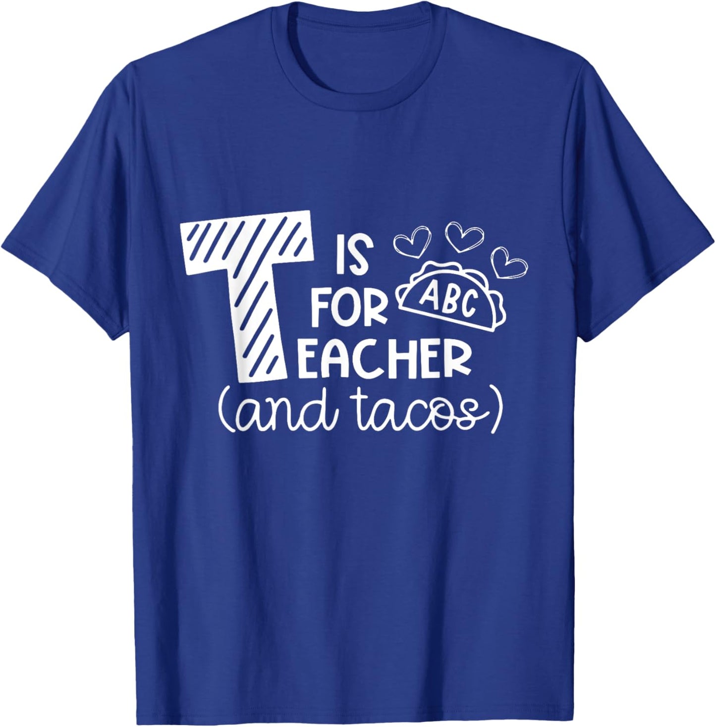 T Is For Teacher and Tacos, Gifts For Teacher & Tacos Lovers Men Women Girls Kids T-Shirt - T-Shirt | Royal