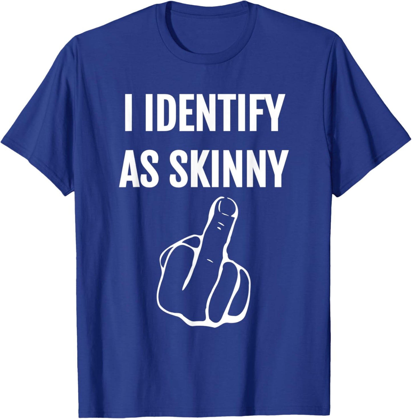 I Identify As Skinny T-Shirt - T-Shirt | Royal
