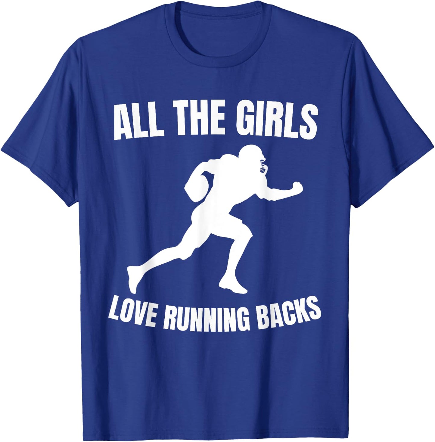 All the Girls Love Running Backs Funny Football Players T-Shirt - T-Shirt | Royal