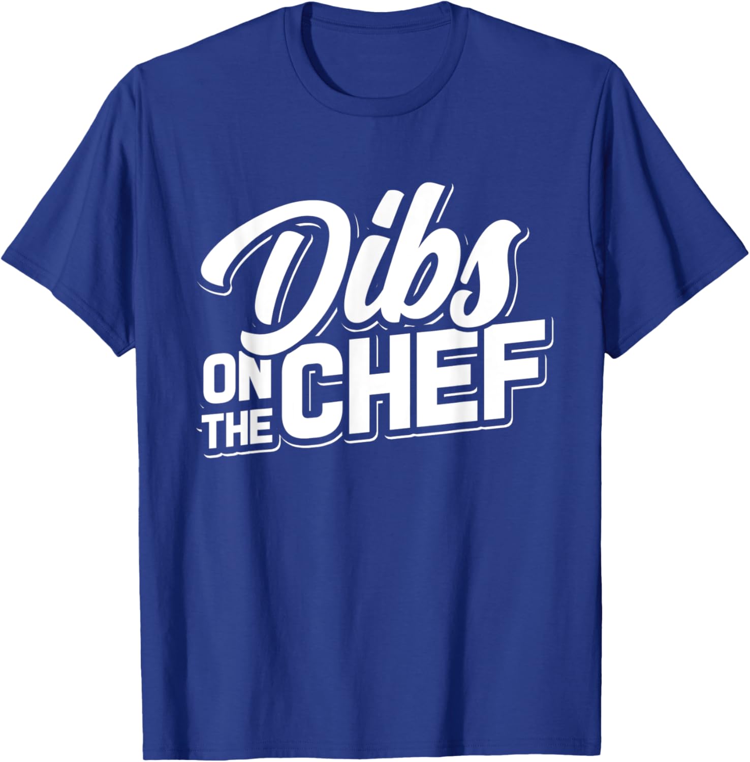 Dibs On The Chef - Cooking Wife and Girlfriend T-Shirt - T-Shirt | Royal