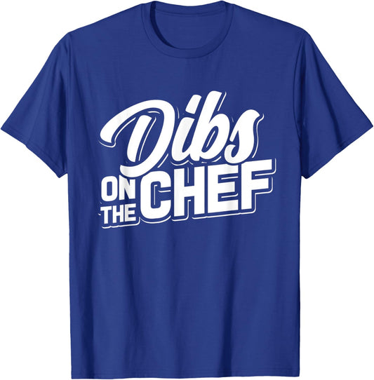 Dibs On The Chef - Cooking Wife and Girlfriend T-Shirt - T-Shirt | Royal