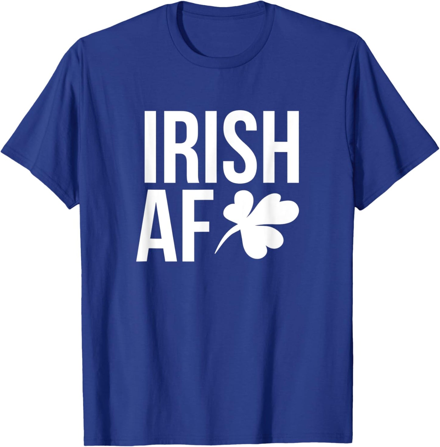 Irish AF Funny St. Patricks Day Drinking T-Shirt - T-Shirt | Royal