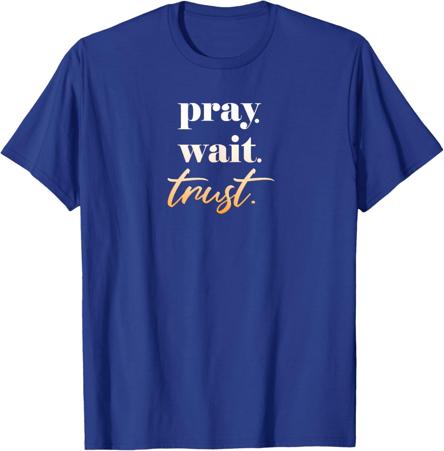 Pray Wait Trust Women Teens Christian Bible Verse T-Shirt - T-Shirt | Royal